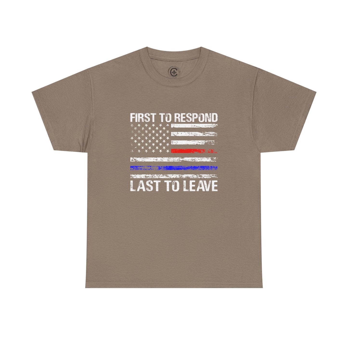 First to Respond, Last to leave, first responder Graphic Tee, T-Shirt, Unisex Humor Shirt, Gifts for Friends, Casual Wear, law enforcement