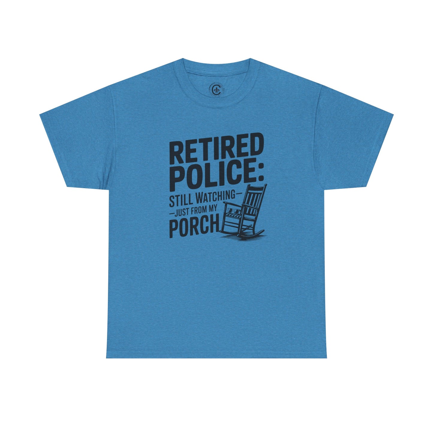 Retired Police, porch, Graphic Tee, T-Shirt, Unisex Humor Shirt, Gifts for Friends, Casual Wear, law enforcement