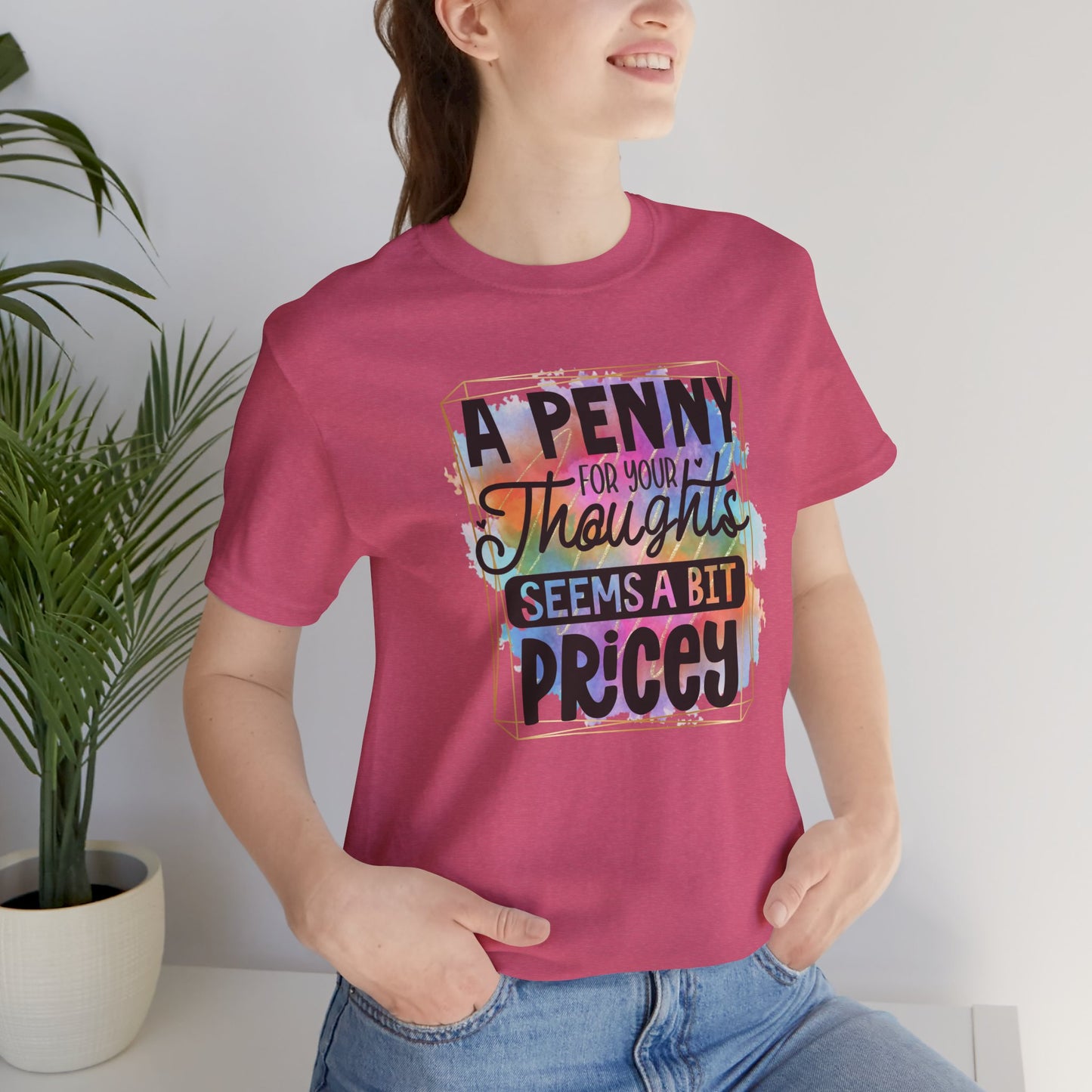 A Penny for Your Thoughts Unisex Tee - Fun Shirt for Gift Giving, Casual Wear, Birthdays, Humor, Quotes