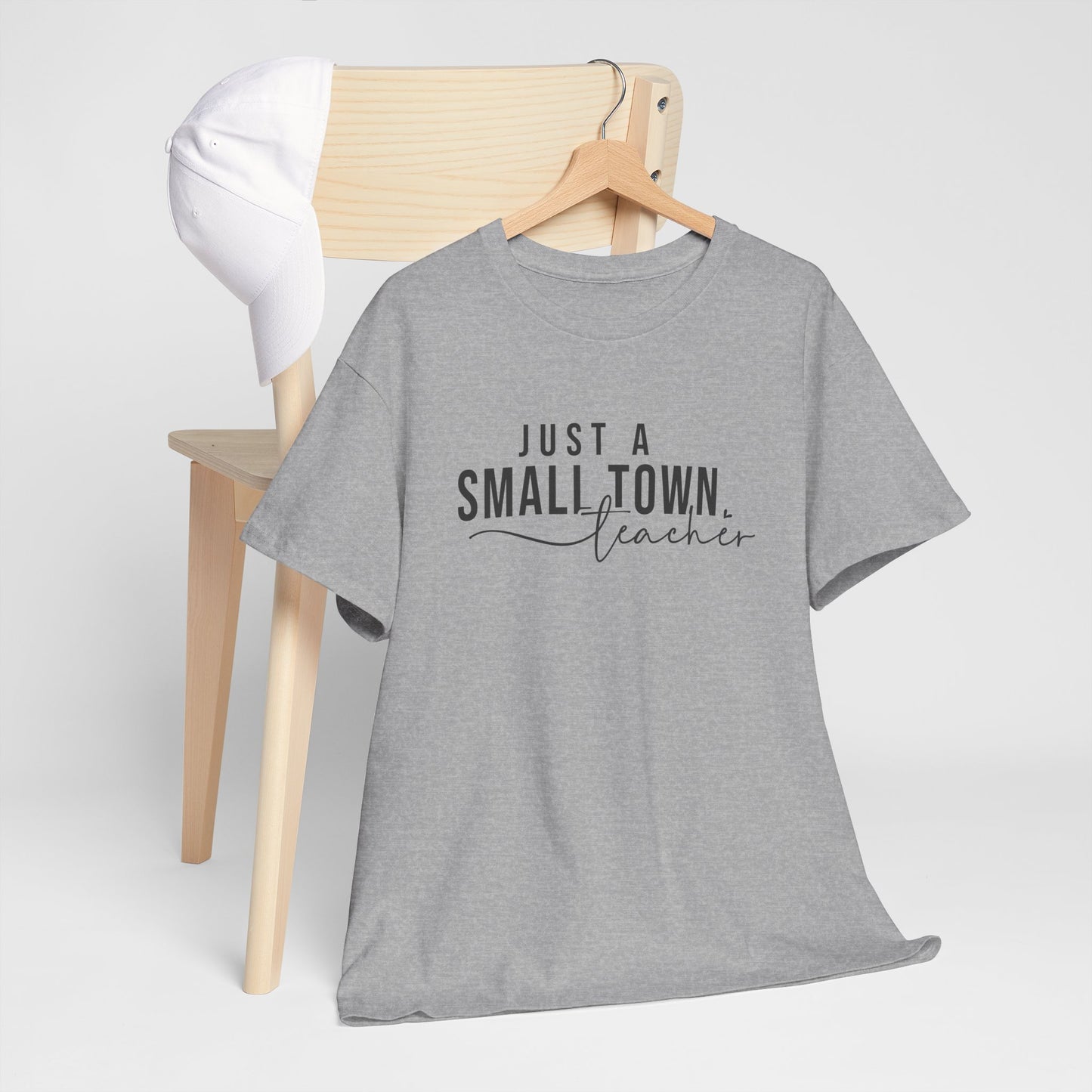Just a Small Town Teacher Tee - Unisex Cotton T-Shirt, Teacher Gift, Graduation Gift, Casual Wear, Everyday Comfort