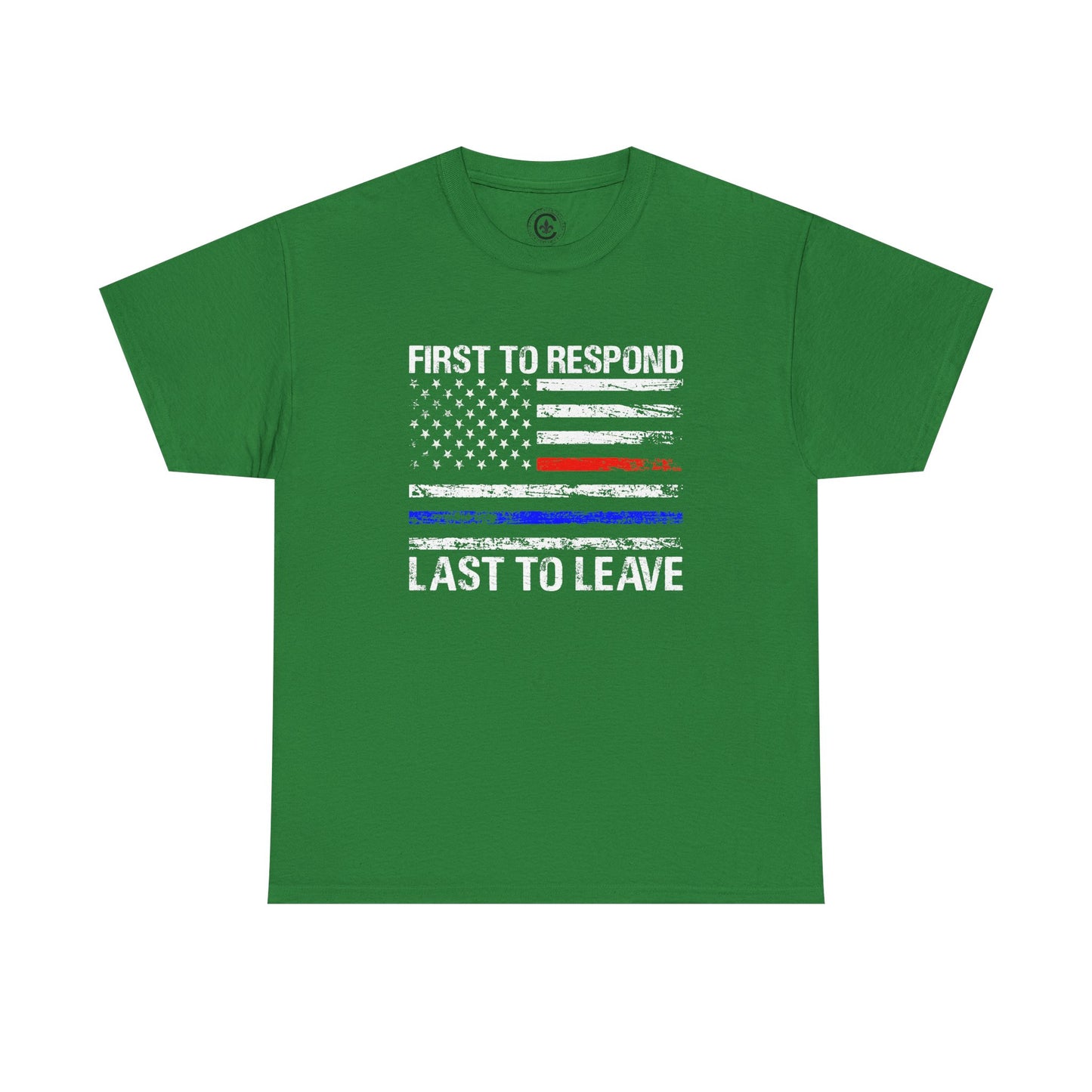 First to Respond, Last to Leave, First Responder Unisex Cotton Tee, Graphic Tee, Casual Wear, Gift for Him, Gift for Her, Everyday T-Shirt, Celebration Wear