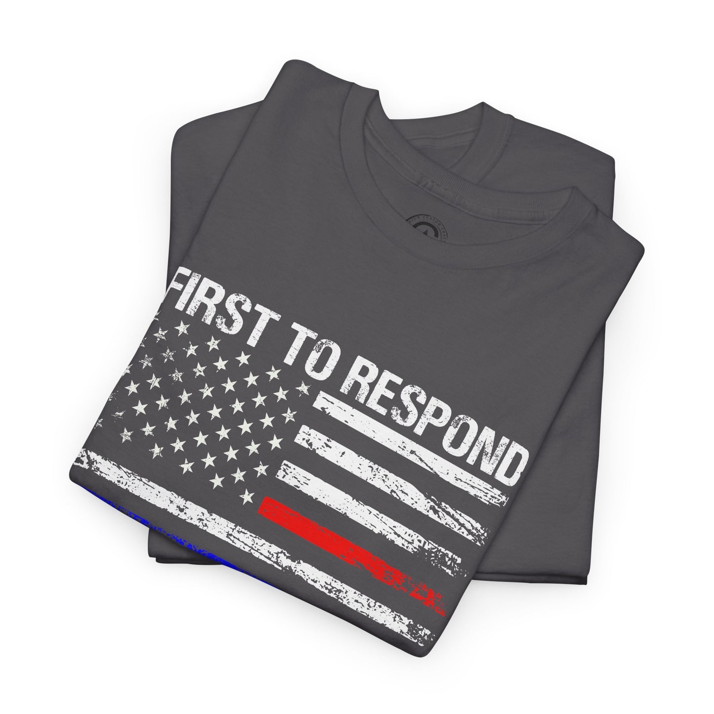 First to Respond, Last to Leave, First Responder Unisex Cotton Tee, Graphic Tee, Casual Wear, Gift for Him, Gift for Her, Everyday T-Shirt, Celebration Wear