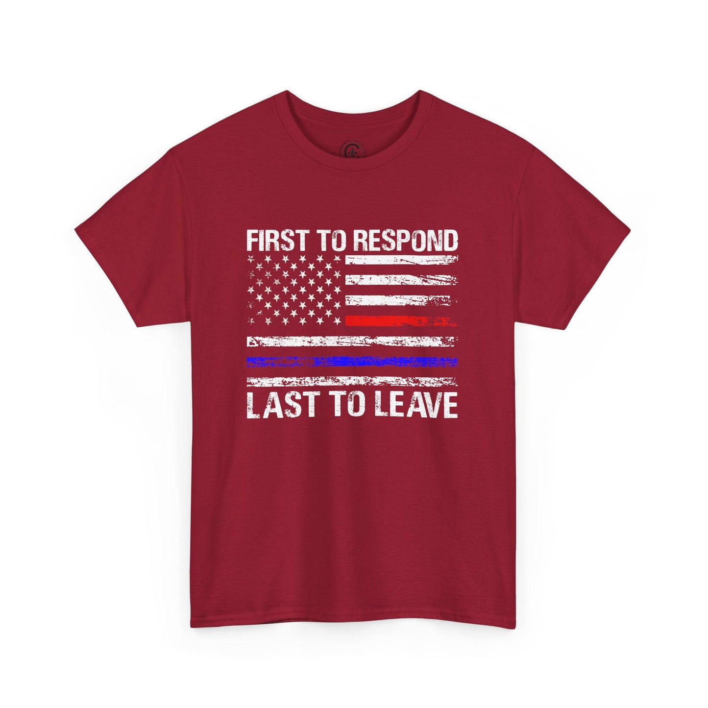 First to Respond, Last to Leave, First Responder Unisex Cotton Tee, Graphic Tee, Casual Wear, Gift for Him, Gift for Her, Everyday T-Shirt, Celebration Wear