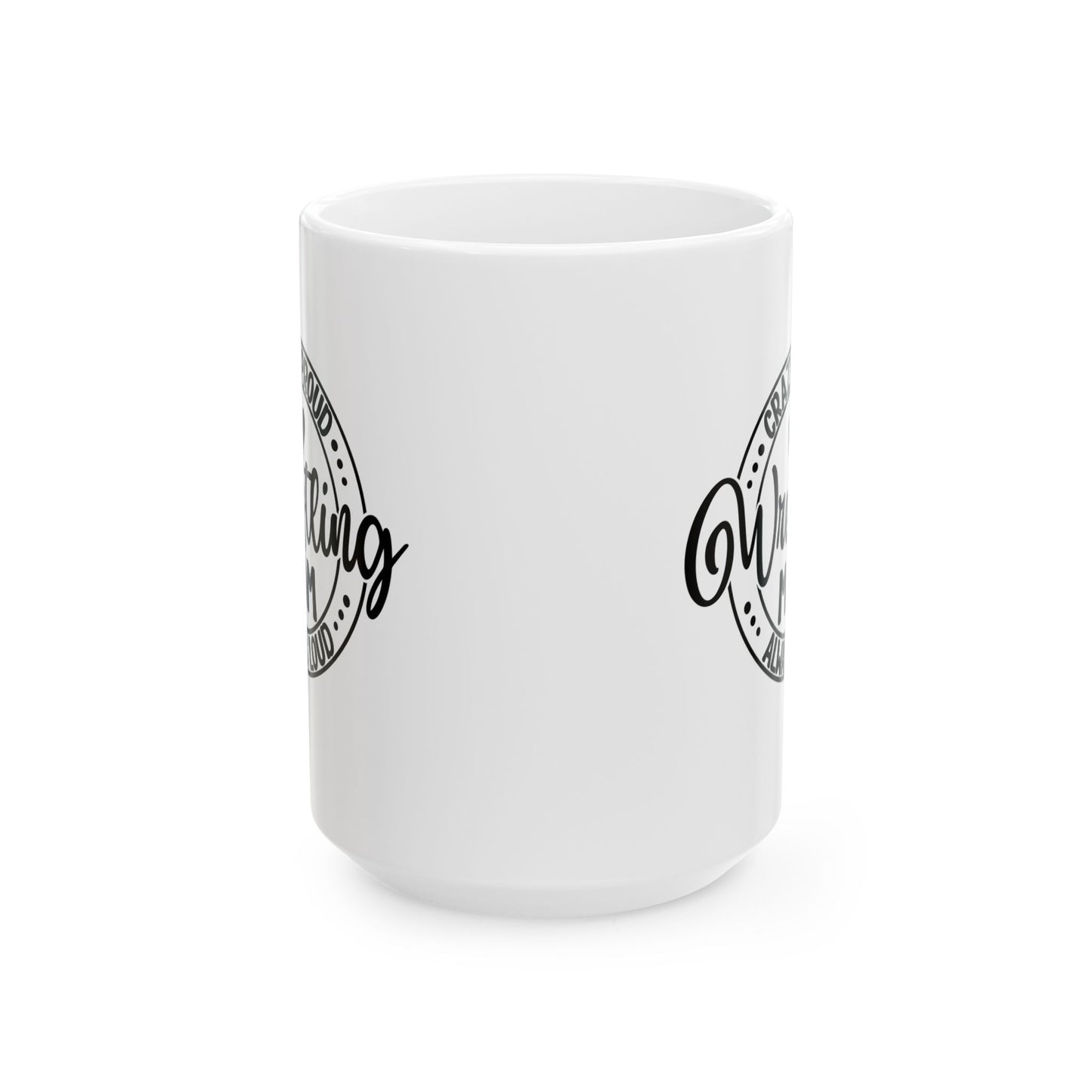 Crazy Loud Wrestling Mom Coffee Lover's Ceramic Mug, Inspirational Gift, Handlettered Quote, Great for Birthdays, Home Office, Cozy Vibes, Unique Design