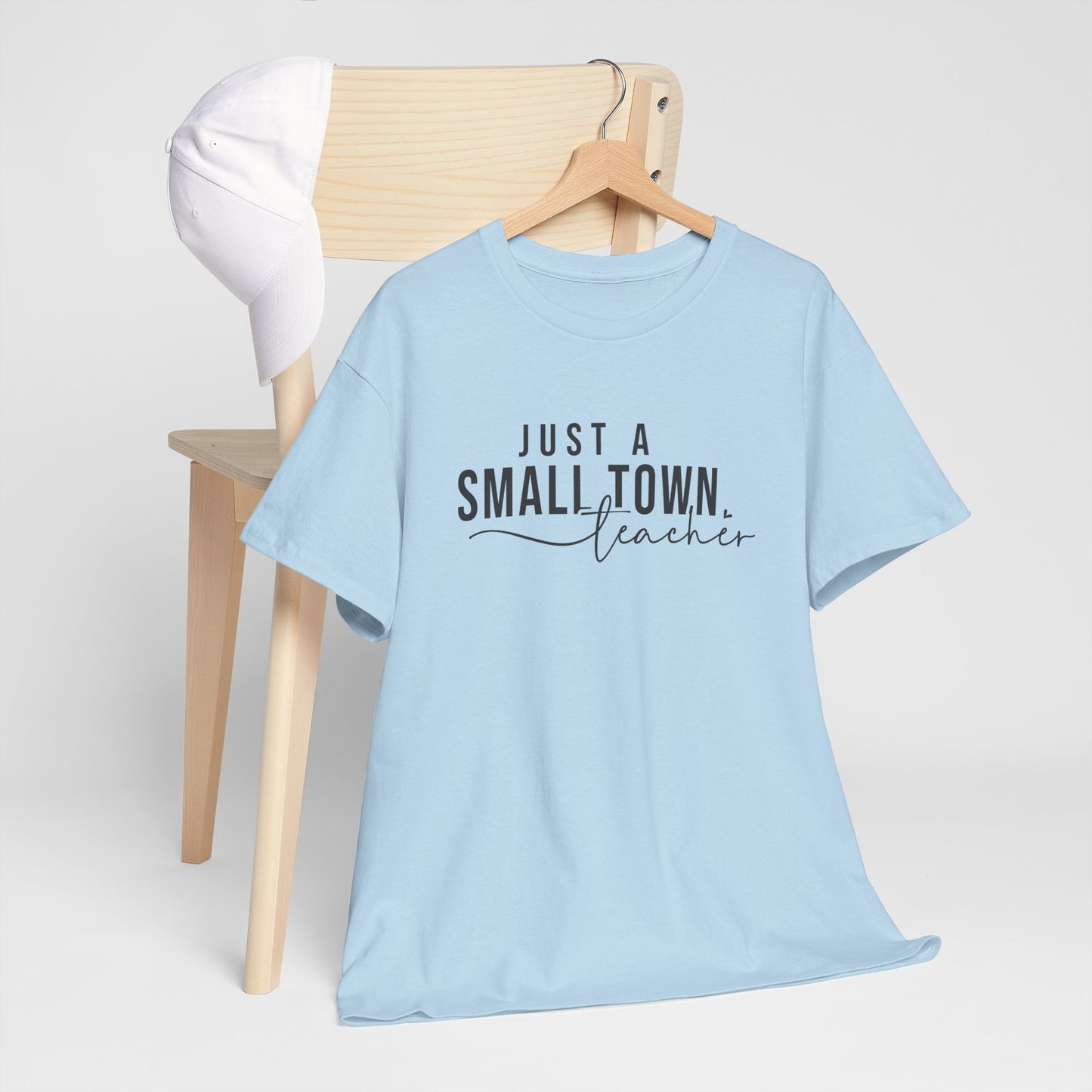 Just a Small Town Teacher Tee - Unisex Cotton T-Shirt, Teacher Gift, Graduation Gift, Casual Wear, Everyday Comfort