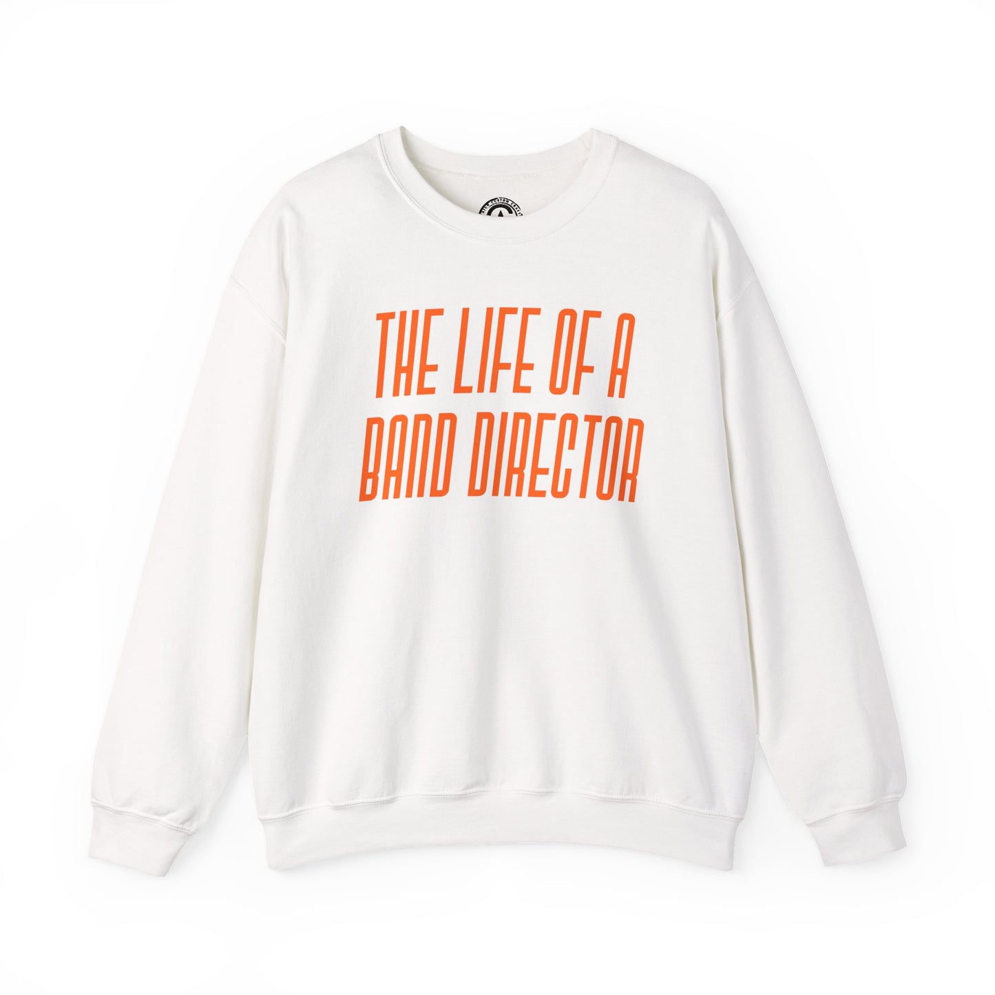 The life of a Band Director Sweatshirt, Perfect Gift for Music Teachers, Cozy Sweater for Band Members, Unisex Crewneck, Inspirational Apparel