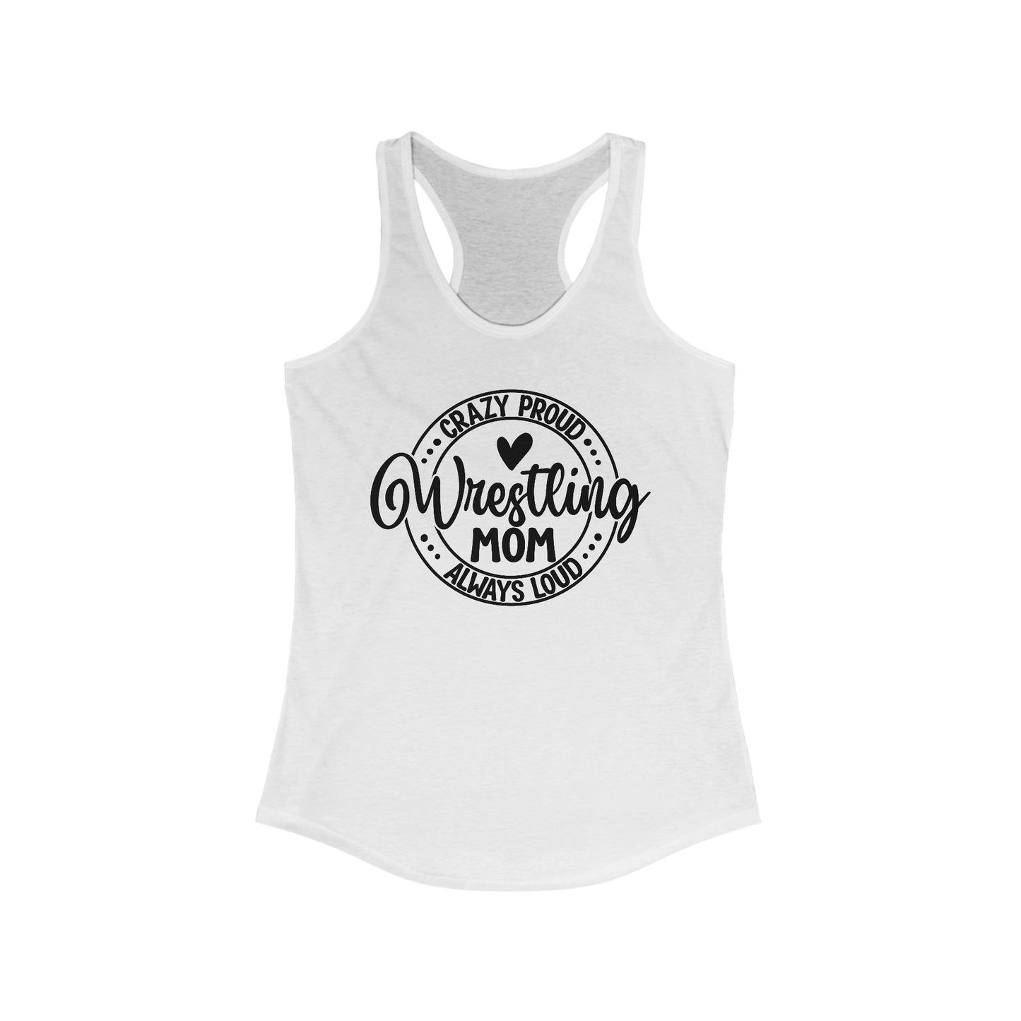Wrestling mom, Crazy, proud, always loud, Women's Racerback Tank Top, Perfect for Game Day, Sports Events, Tailgating, and Everyday Wear