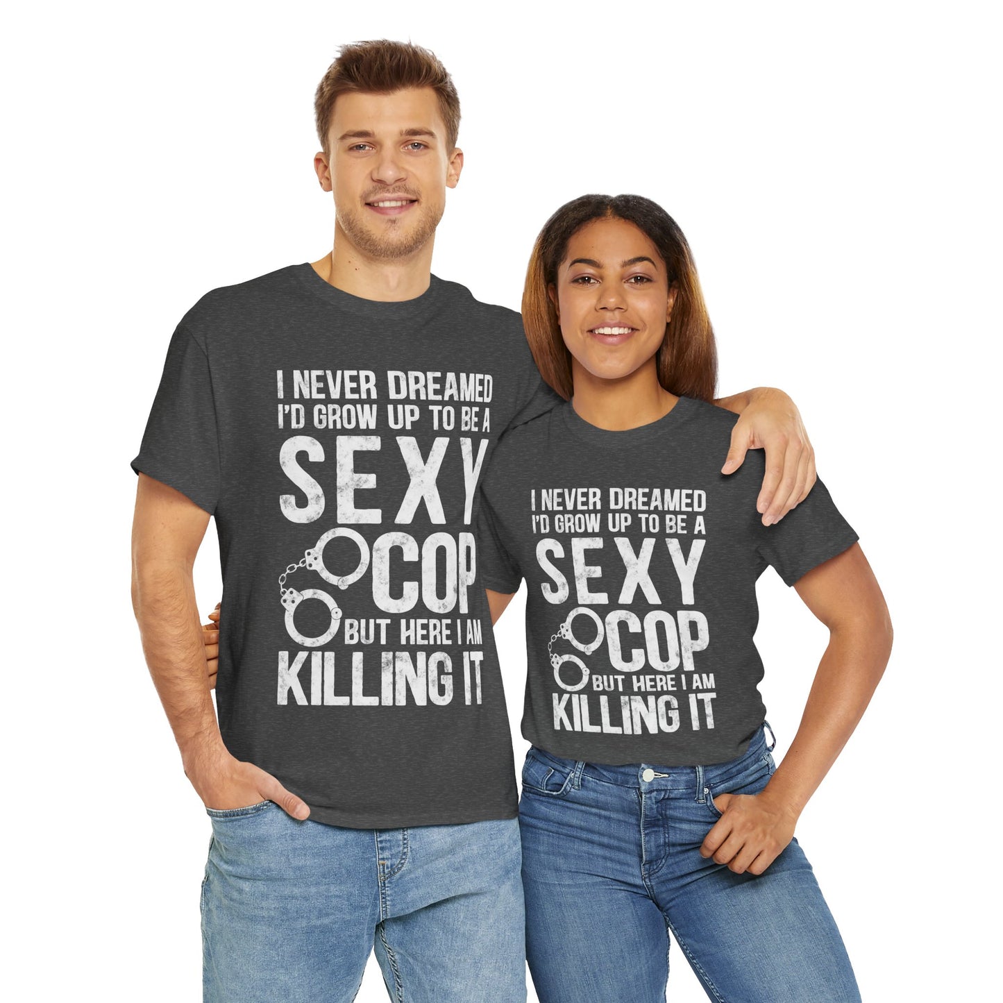 Sexy Cop Graphic Tee, T-Shirt, Unisex Humor Shirt, Gifts for Friends, Casual Wear, law enforcement