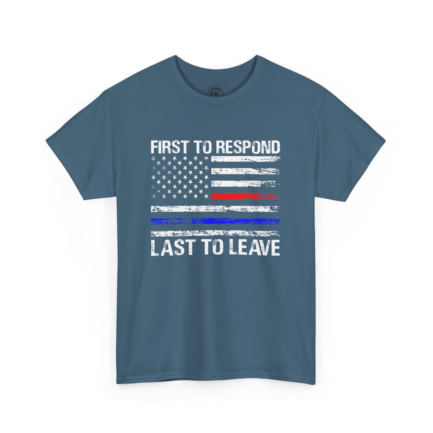 First to Respond, Last to Leave, First Responder Unisex Cotton Tee, Graphic Tee, Casual Wear, Gift for Him, Gift for Her, Everyday T-Shirt, Celebration Wear