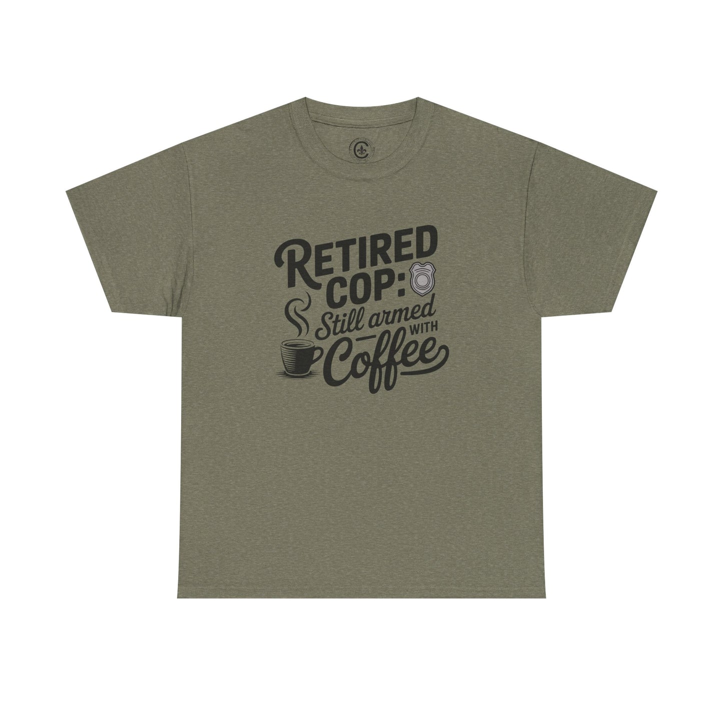 Retired Cop still armed with coffee Graphic Tee, T-Shirt, Unisex Humor Shirt, Gifts for Friends, Casual Wear, law enforcement