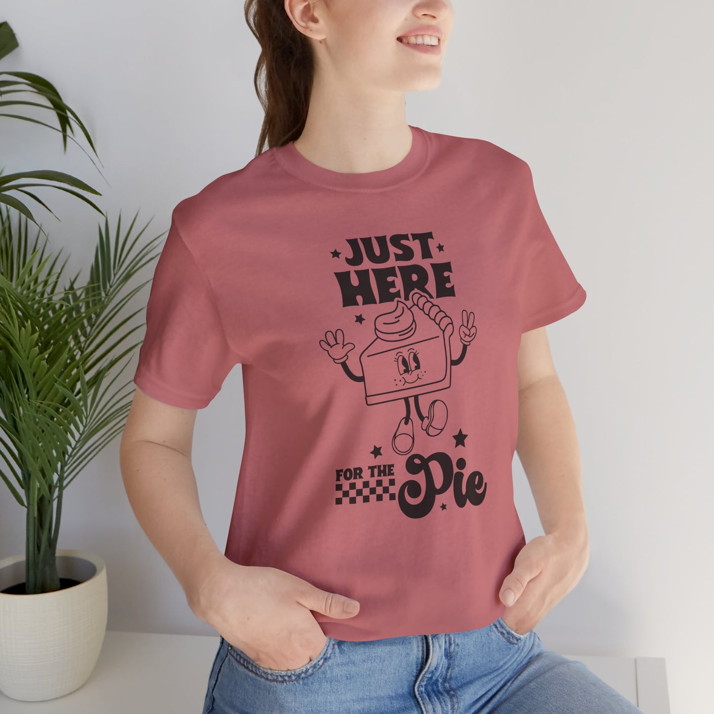 Just Here for the Pie Unisex Tee, Fun Foodie Shirt, Thanksgiving