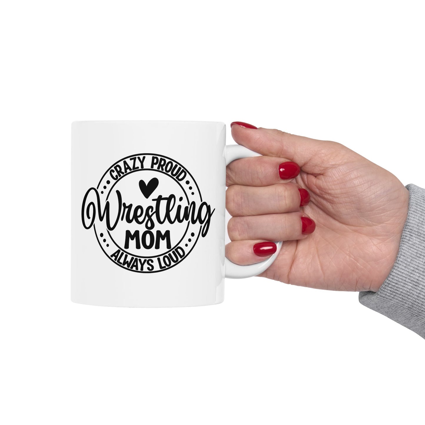 Crazy Loud Wrestling Mom Coffee Lover's Ceramic Mug, Inspirational Gift, Handlettered Quote, Great for Birthdays, Home Office, Cozy Vibes, Unique Design