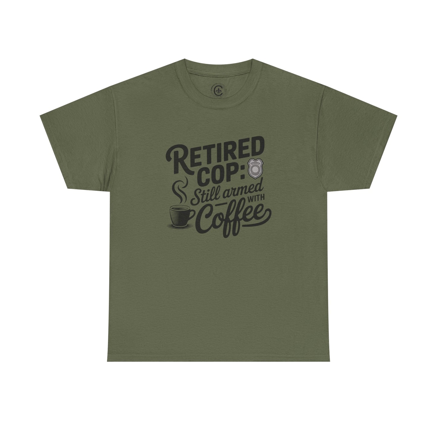 Retired Cop still armed with coffee Graphic Tee, T-Shirt, Unisex Humor Shirt, Gifts for Friends, Casual Wear, law enforcement