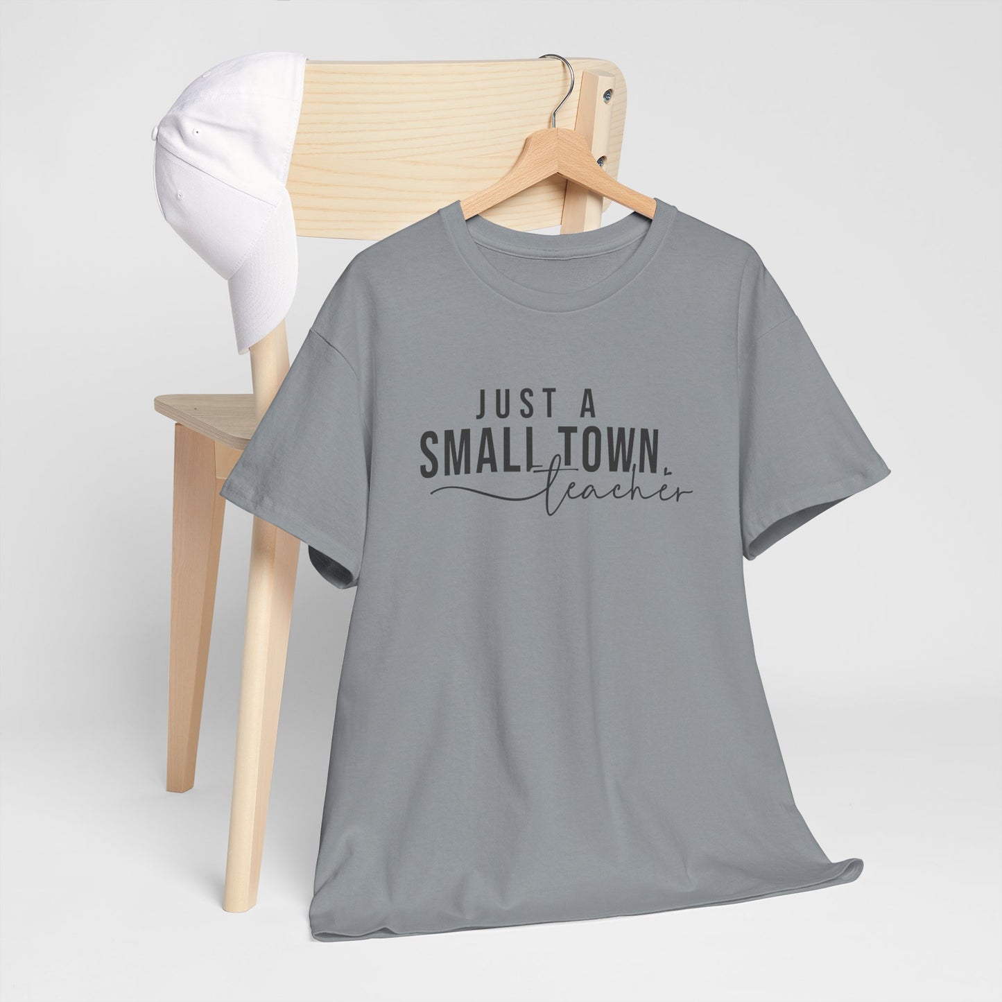 Just a Small Town Teacher Tee - Unisex Cotton T-Shirt, Teacher Gift, Graduation Gift, Casual Wear, Everyday Comfort