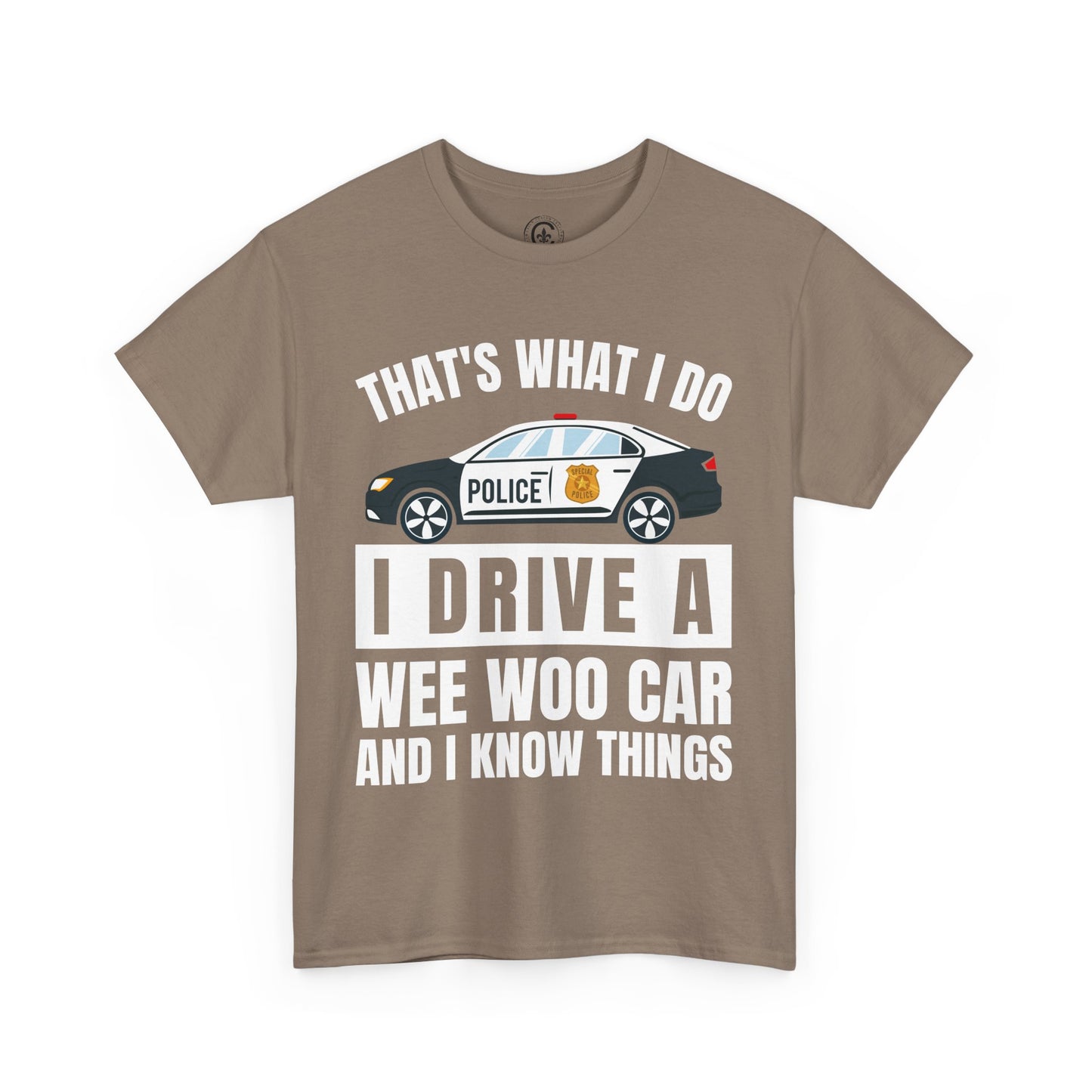 Cop, I drive a woo woo car and I know things Graphic Tee, T-Shirt, Unisex Humor Shirt, Gifts for Friends, Casual Wear, law enforcement