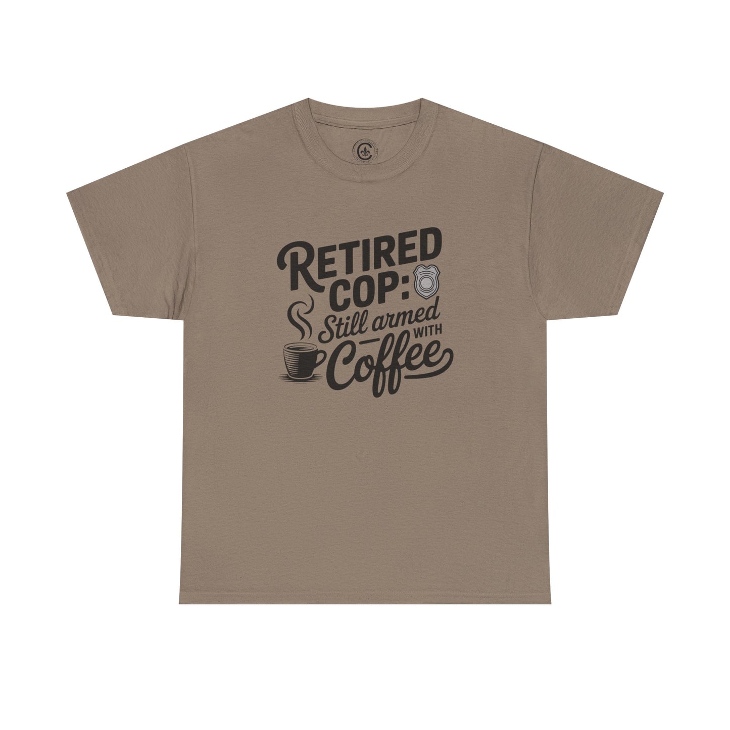 Retired Cop still armed with coffee Graphic Tee, T-Shirt, Unisex Humor Shirt, Gifts for Friends, Casual Wear, law enforcement