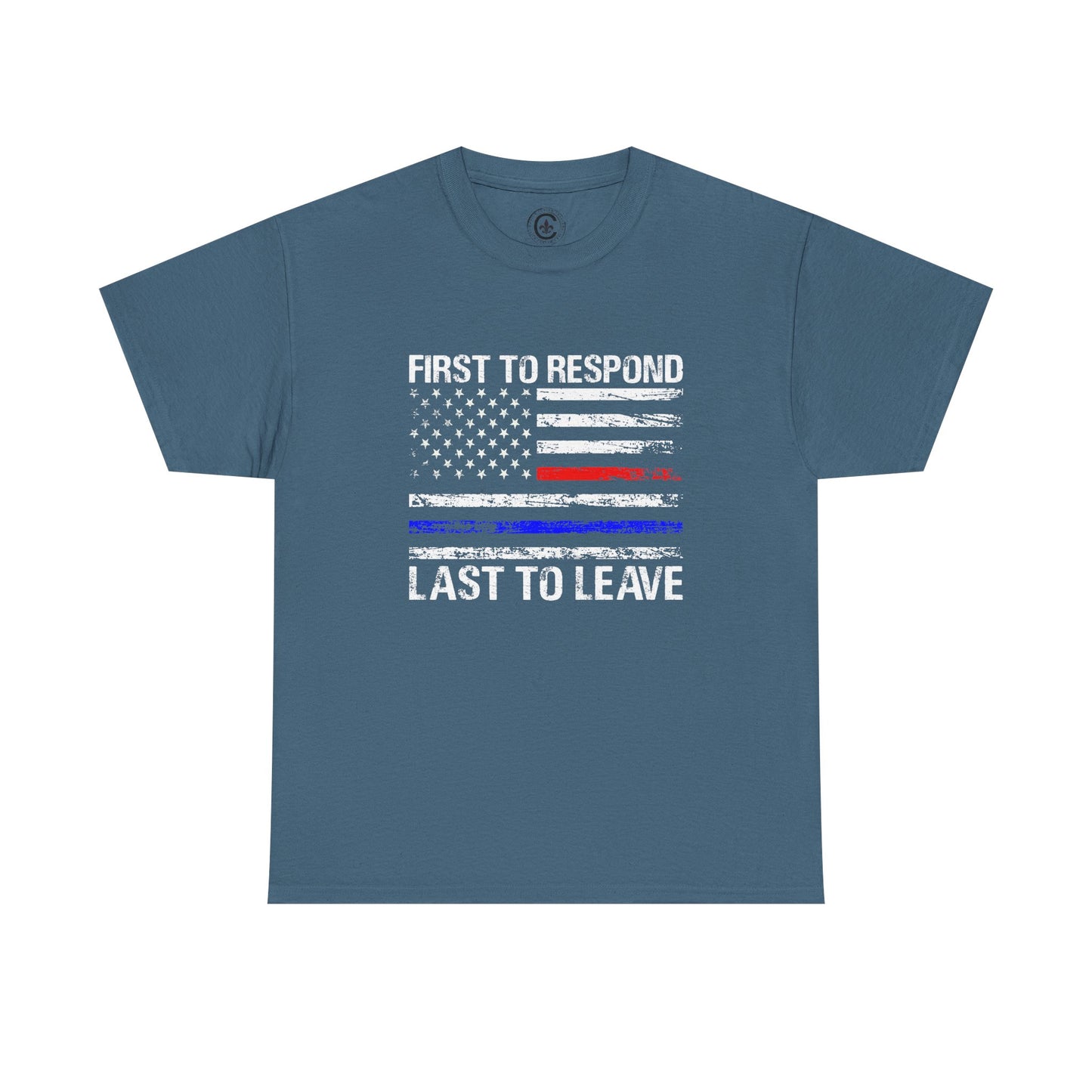 First to Respond, Last to leave, first responder Graphic Tee, T-Shirt, Unisex Humor Shirt, Gifts for Friends, Casual Wear, law enforcement