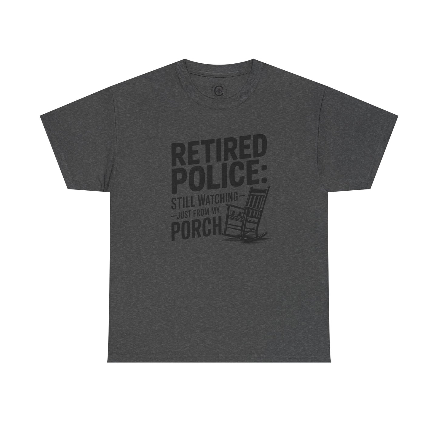 Retired Police, porch, Graphic Tee, T-Shirt, Unisex Humor Shirt, Gifts for Friends, Casual Wear, law enforcement
