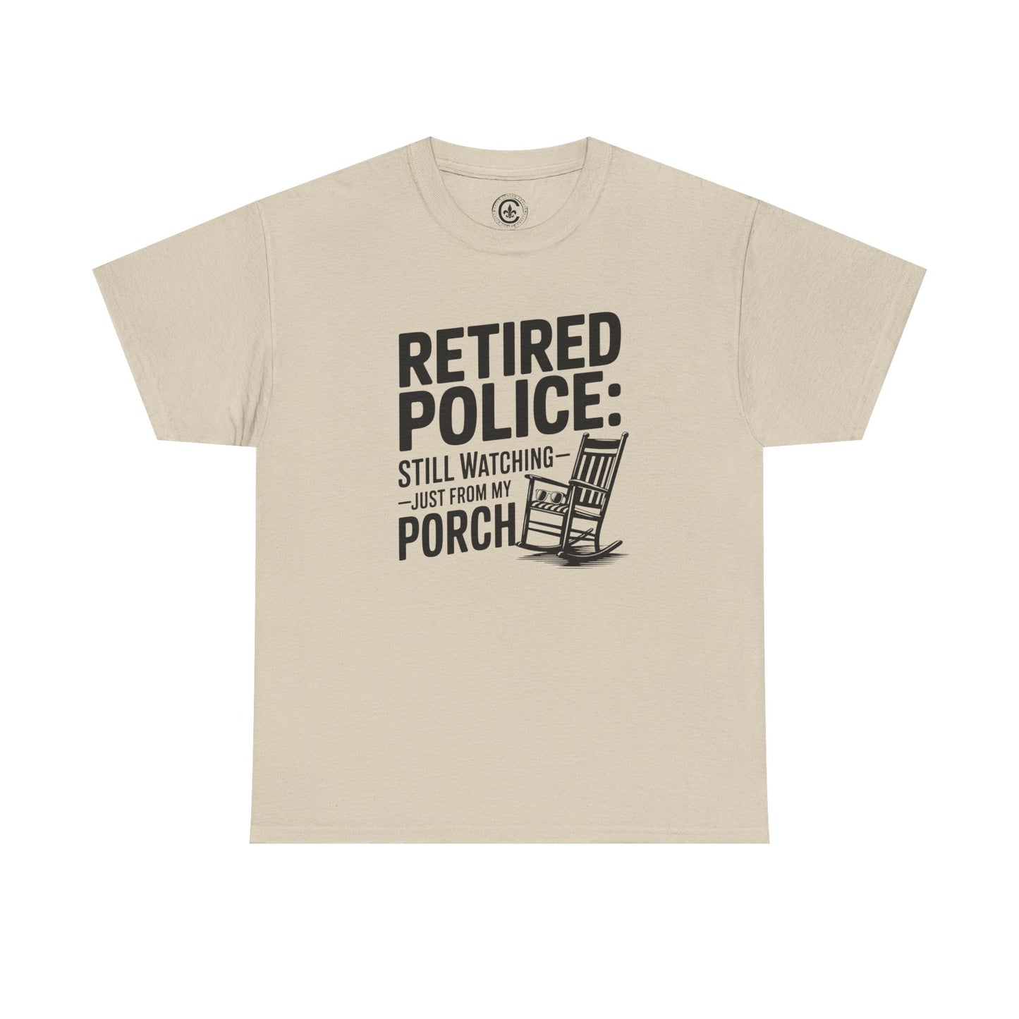 Retired Police, porch, Graphic Tee, T-Shirt, Unisex Humor Shirt, Gifts for Friends, Casual Wear, law enforcement