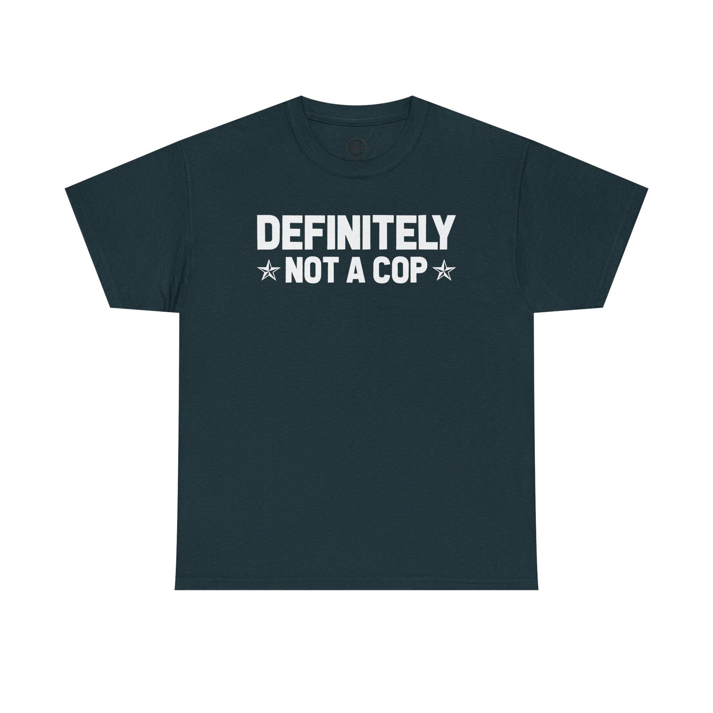 Definitely not a cop Funny Graphic Tee, T-Shirt, Unisex Humor Shirt, Gifts for Friends, Casual Wear, Statement Tee