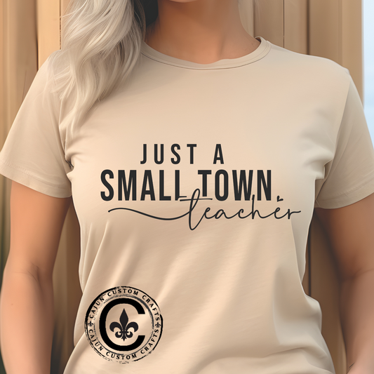 Just a Small Town Teacher Tee - Unisex Cotton T-Shirt, Teacher Gift, Graduation Gift, Casual Wear, Everyday Comfort