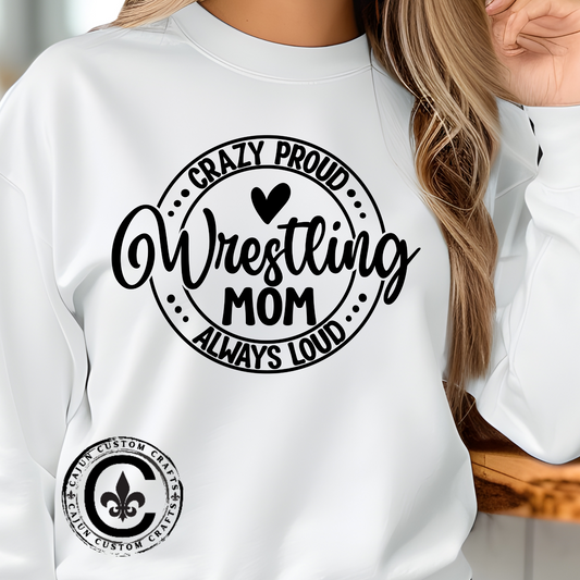 Crazy Loud Wrestling Mom Sweatshirt | Unisex Crewneck | Game Day Apparel, Sports Hoodie, Relaxed Fit, Fan Gear,