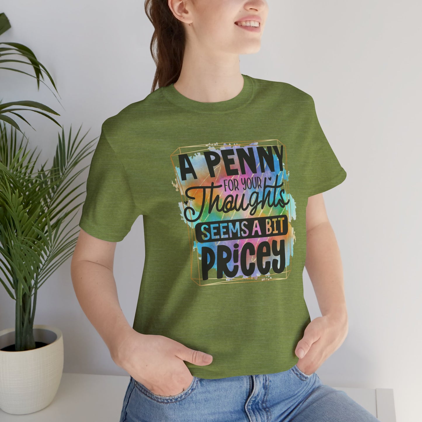 A Penny for Your Thoughts Unisex Tee - Fun Shirt for Gift Giving, Casual Wear, Birthdays, Humor, Quotes