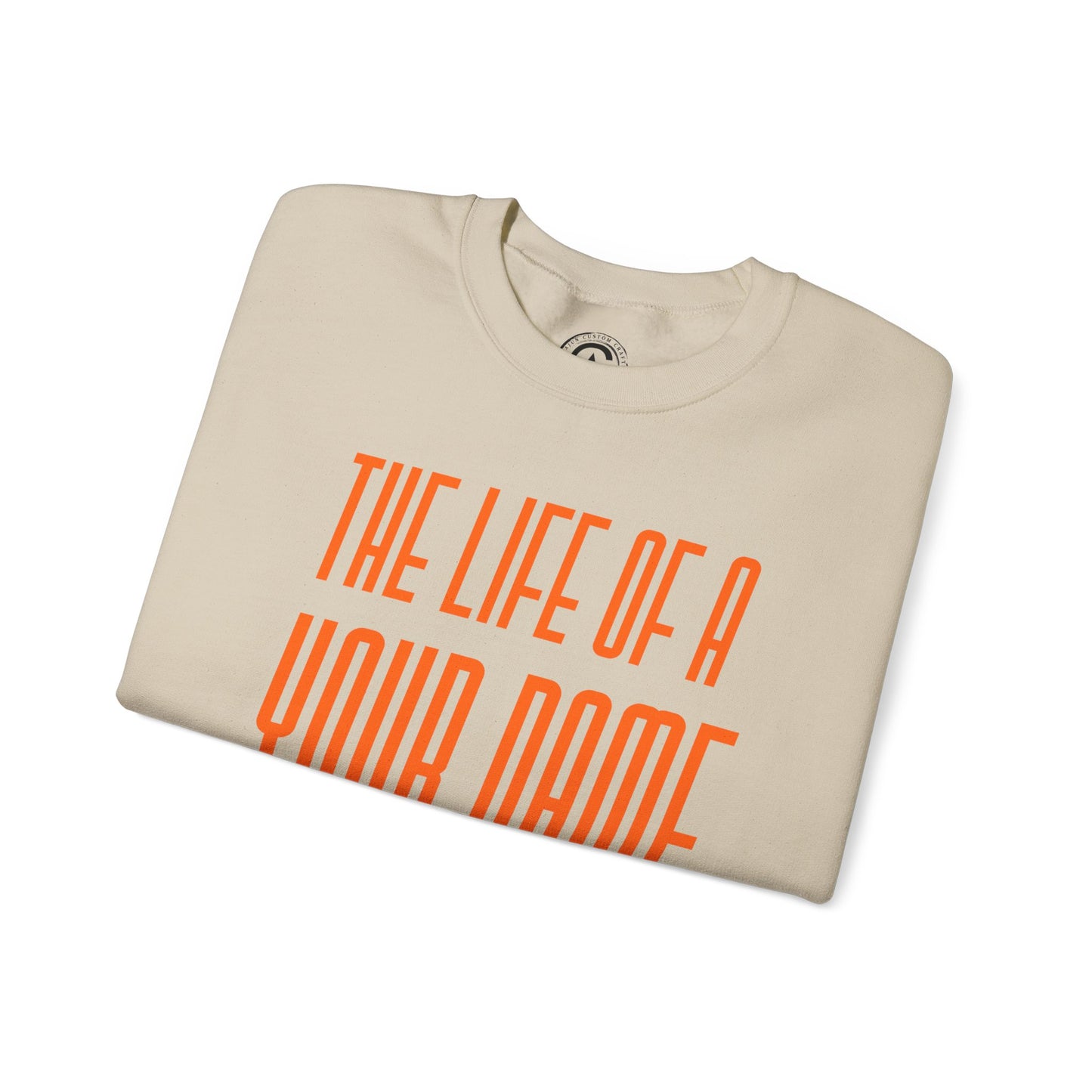 Personalized The life of a (whatever name/career you want) Sweatshirt, , Cozy Sweater, Unisex Crewneck, Inspirational Apparel