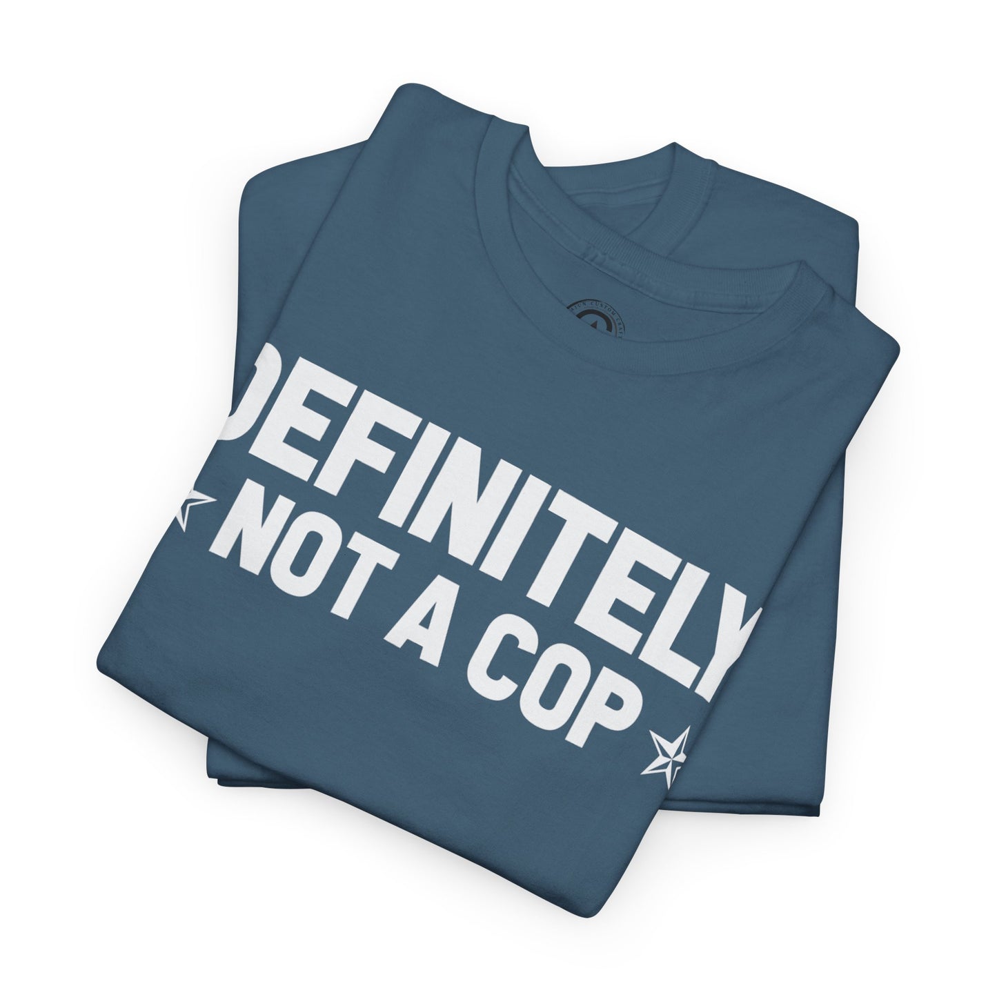 Definitely not a cop Funny Graphic Tee,  T-Shirt, Unisex Humor Shirt, Gifts for Friends, Casual Wear, Statement Tee