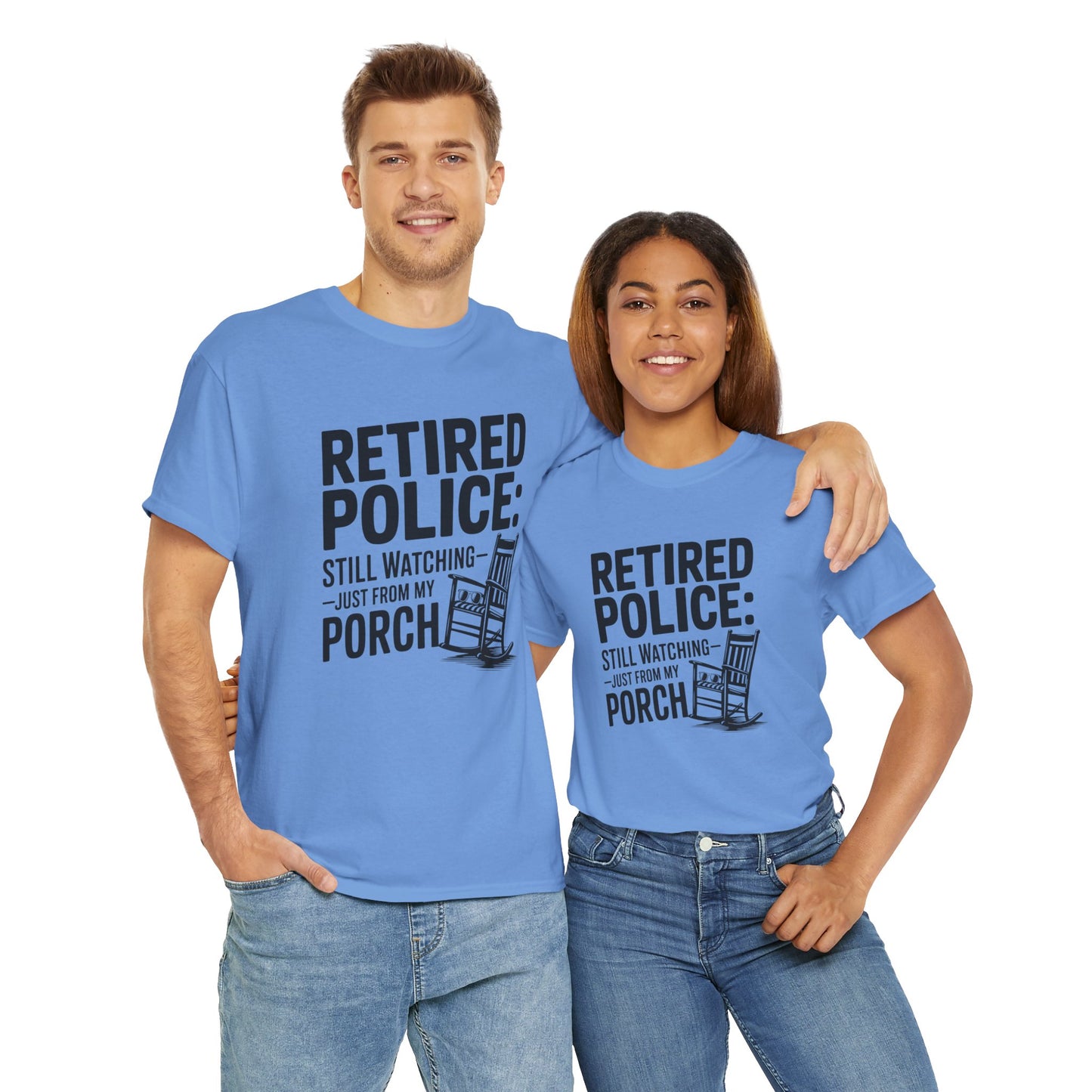 Retired Police, porch, Graphic Tee, T-Shirt, Unisex Humor Shirt, Gifts for Friends, Casual Wear, law enforcement