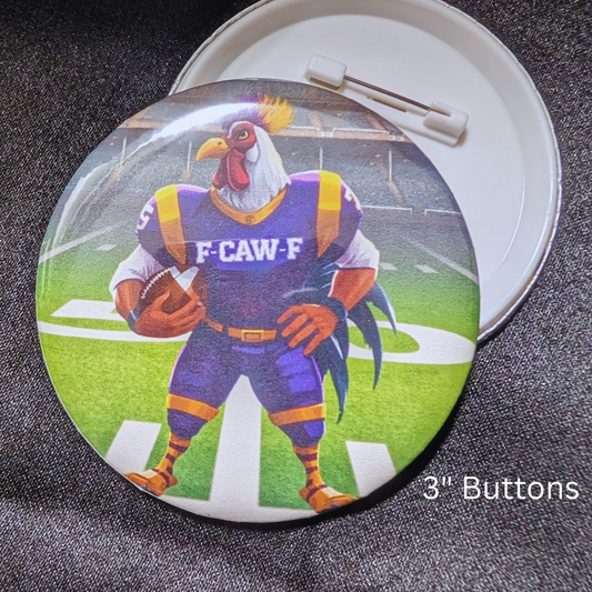 f-caw-f Rooster, Tigers, 3" Buttons, Pin