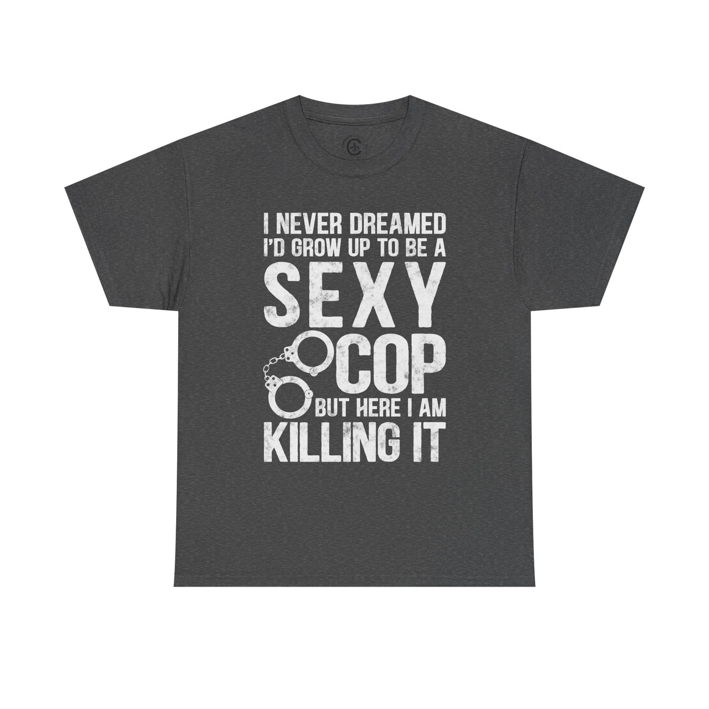Sexy Cop Graphic Tee, T-Shirt, Unisex Humor Shirt, Gifts for Friends, Casual Wear, law enforcement