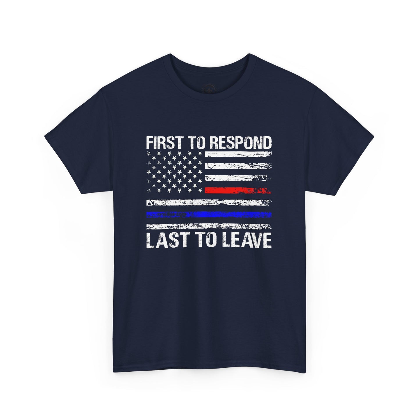 First to Respond, Last to Leave, First Responder Unisex Cotton Tee, Graphic Tee, Casual Wear, Gift for Him, Gift for Her, Everyday T-Shirt, Celebration Wear