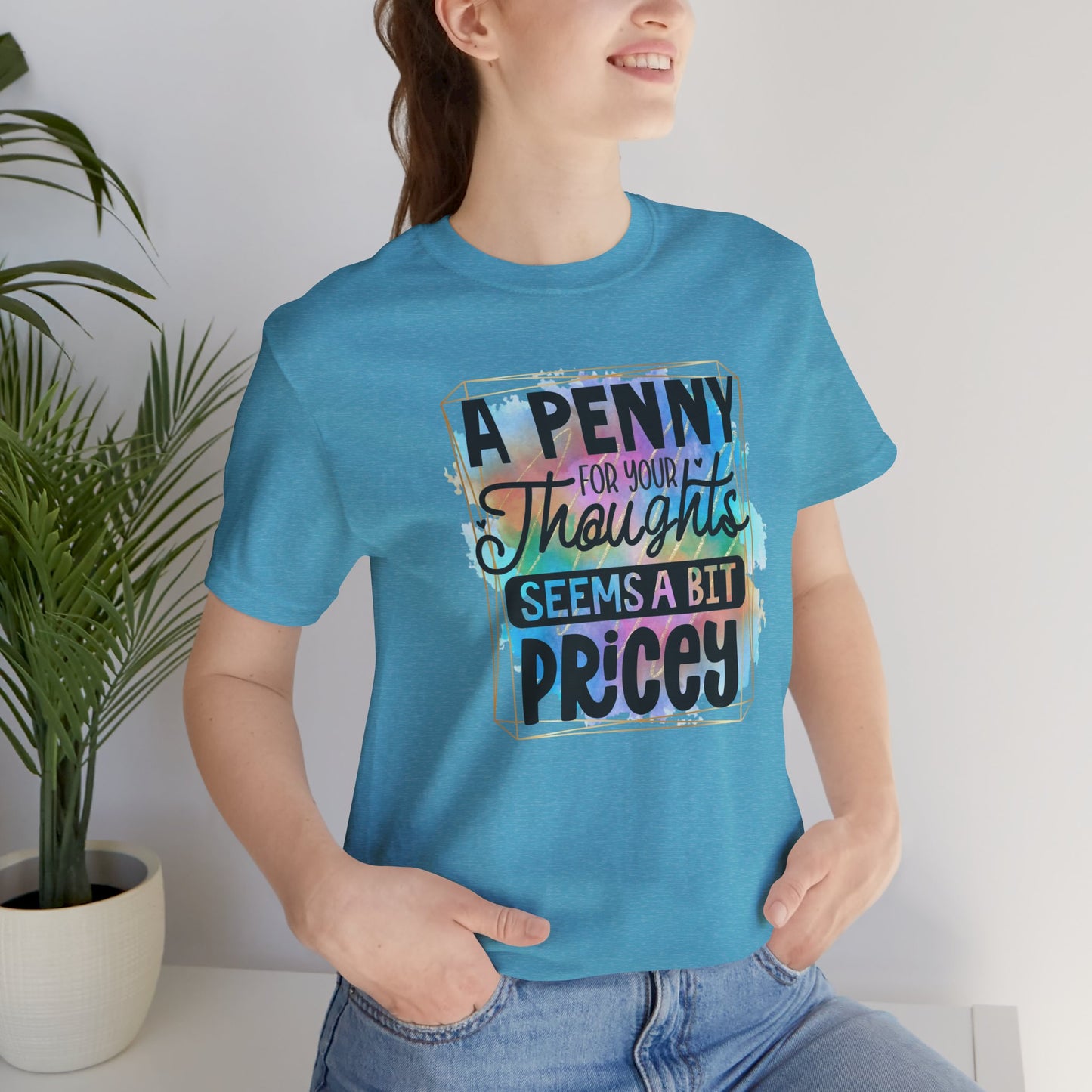 A Penny for Your Thoughts Unisex Tee - Fun Shirt for Gift Giving, Casual Wear, Birthdays, Humor, Quotes