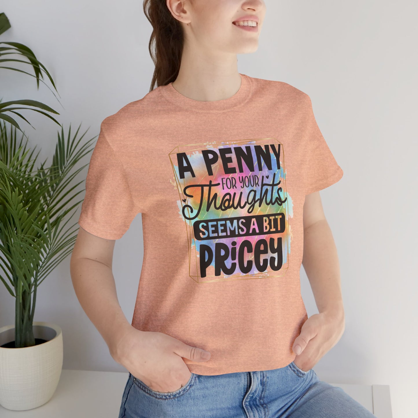 A Penny for Your Thoughts Unisex Tee - Fun Shirt for Gift Giving, Casual Wear, Birthdays, Humor, Quotes