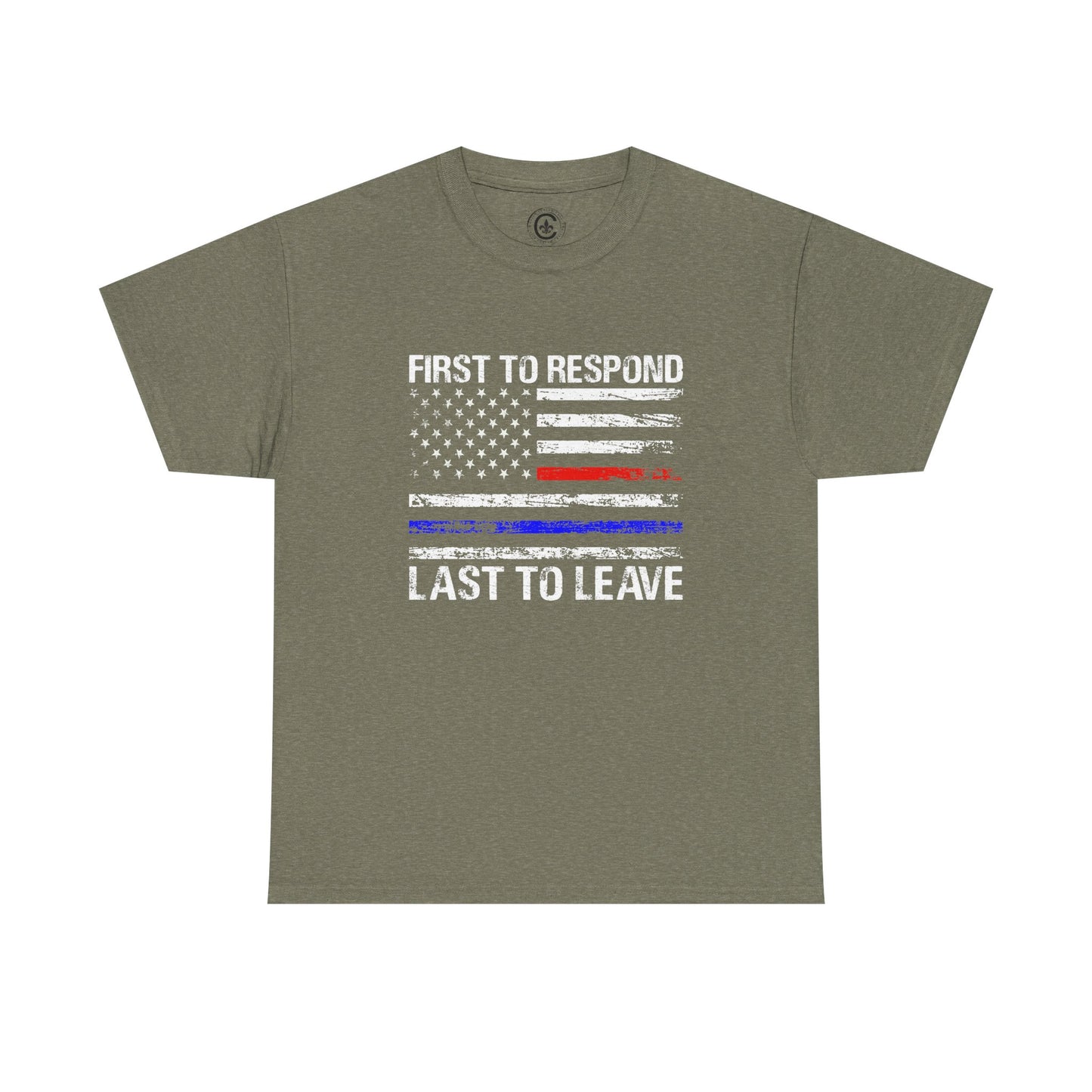 First to Respond, Last to leave, first responder Graphic Tee, T-Shirt, Unisex Humor Shirt, Gifts for Friends, Casual Wear, law enforcement