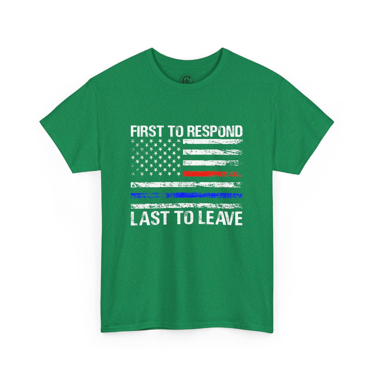 First to Respond, Last to leave, first responder Graphic Tee, T-Shirt, Unisex Humor Shirt, Gifts for Friends, Casual Wear, law enforcement