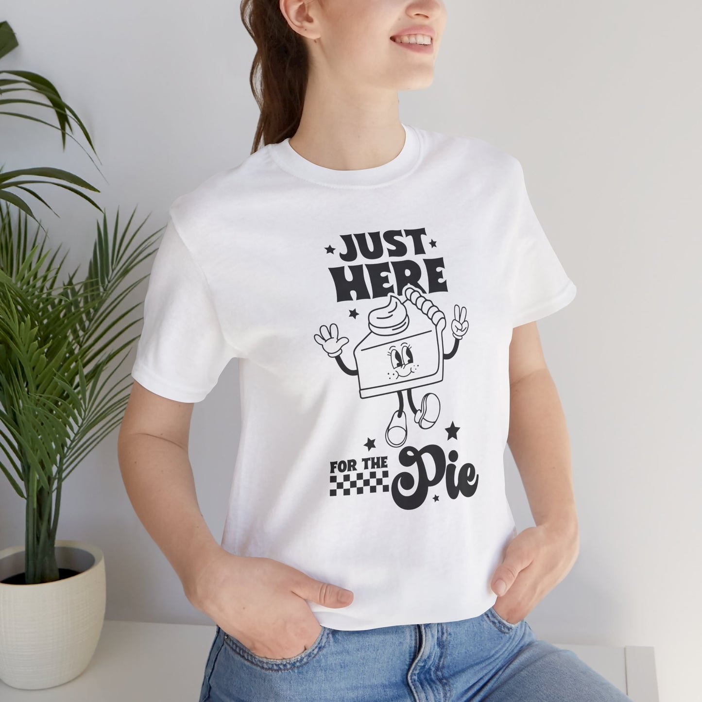 Just Here for the Pie Unisex Tee, Fun Foodie Shirt, Thanksgiving