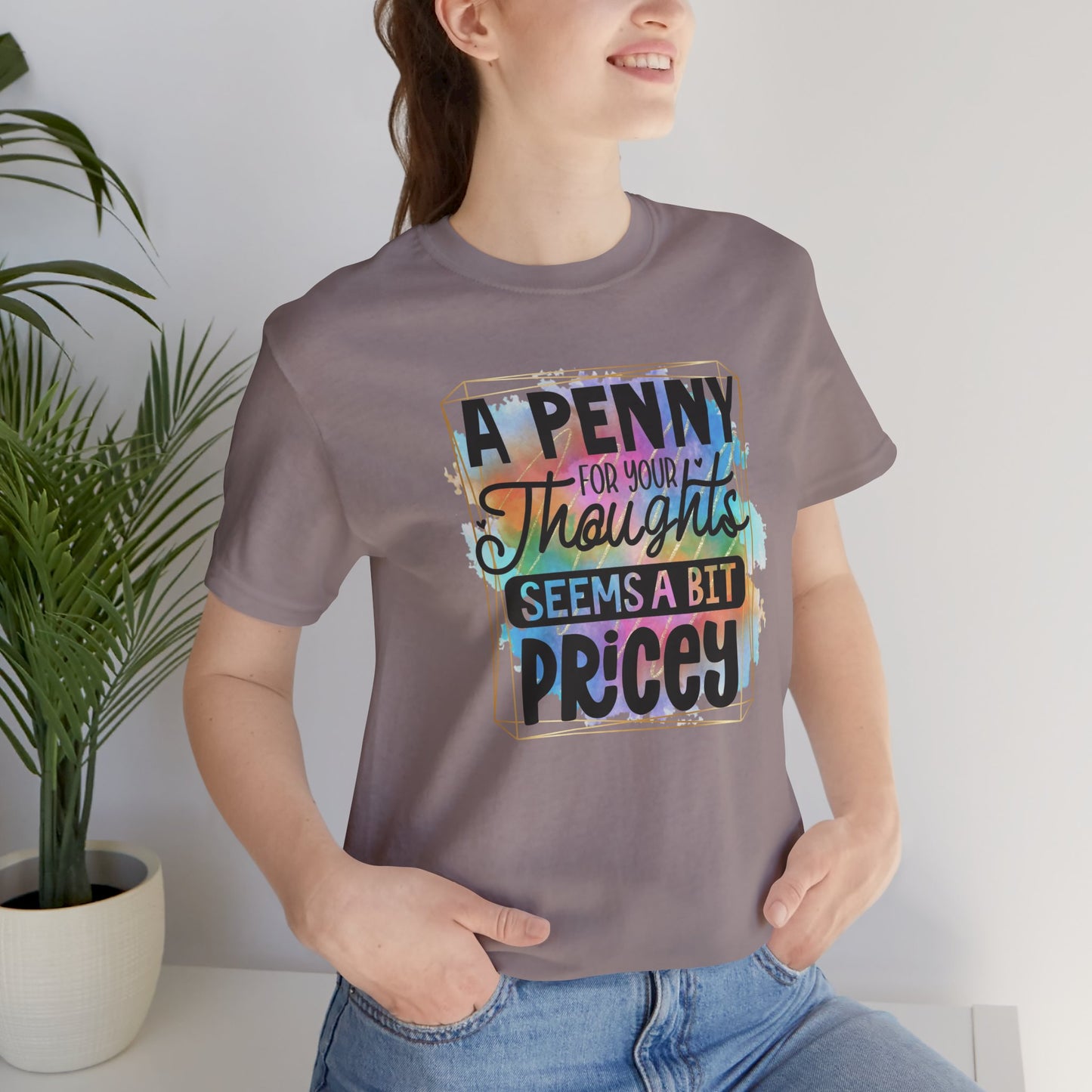 A Penny for Your Thoughts Unisex Tee - Fun Shirt for Gift Giving, Casual Wear, Birthdays, Humor, Quotes