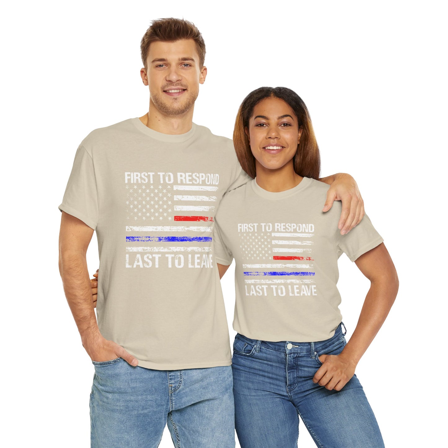 First to Respond, Last to Leave, First Responder Unisex Cotton Tee, Graphic Tee, Casual Wear, Gift for Him, Gift for Her, Everyday T-Shirt, Celebration Wear