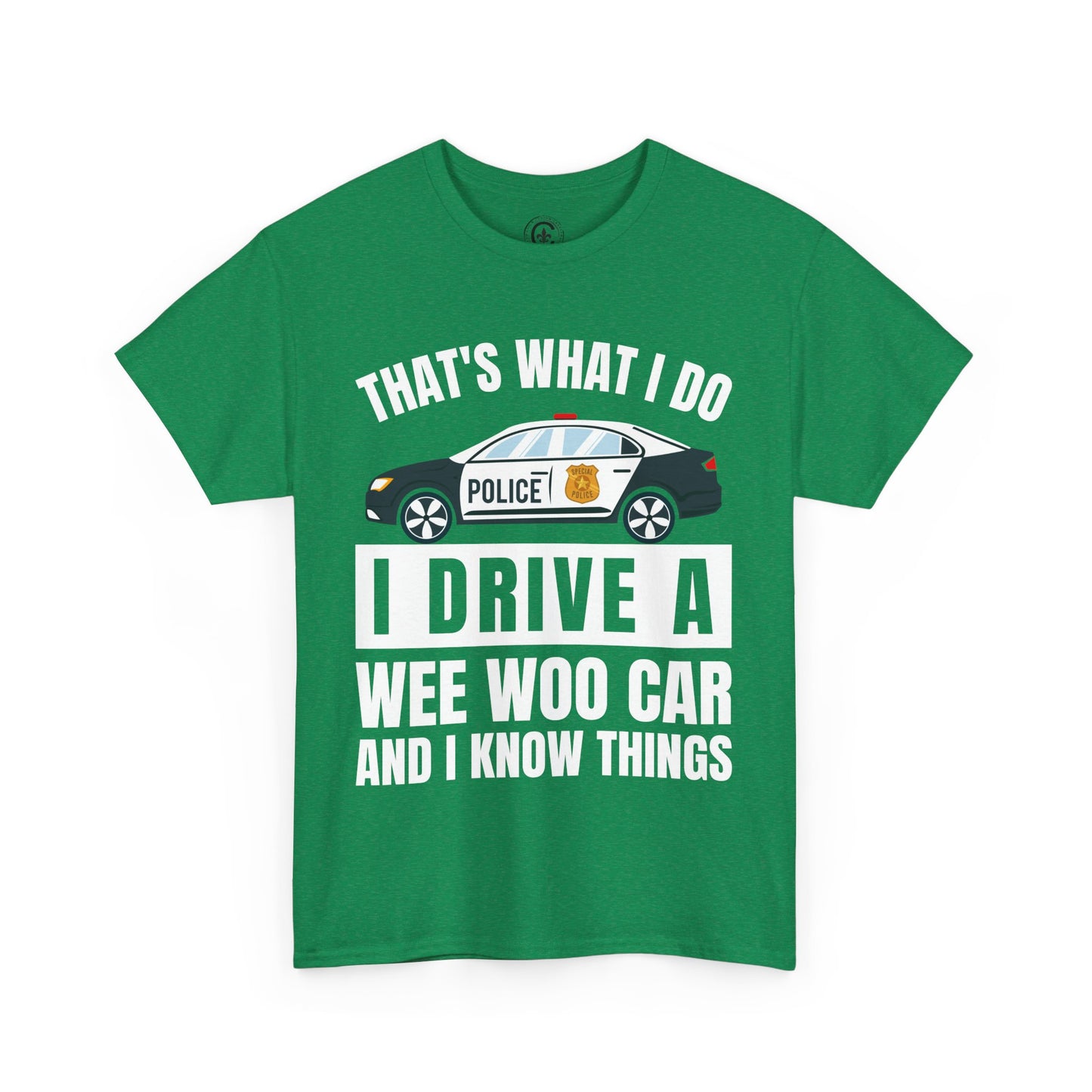 Cop, I drive a woo woo car and I know things Graphic Tee, T-Shirt, Unisex Humor Shirt, Gifts for Friends, Casual Wear, law enforcement