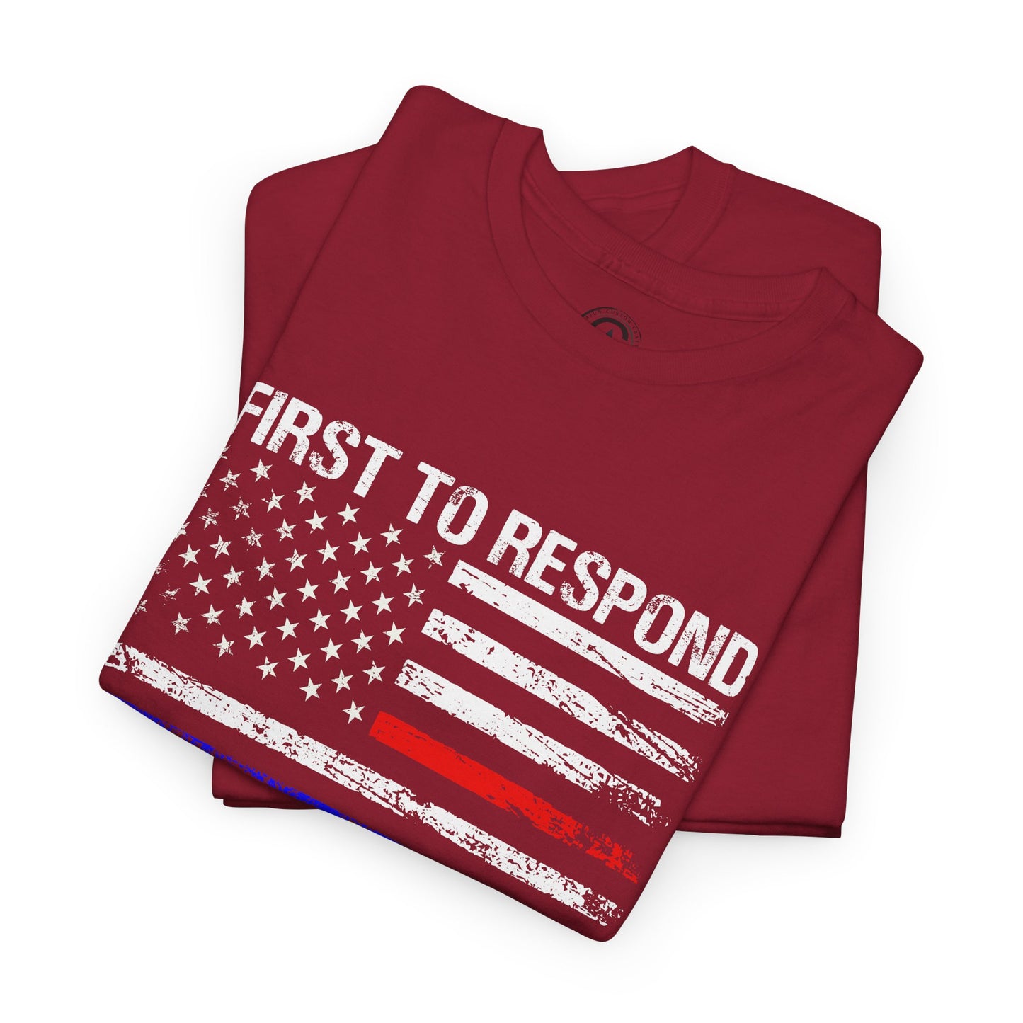 First to Respond, Last to Leave, First Responder Unisex Cotton Tee, Graphic Tee, Casual Wear, Gift for Him, Gift for Her, Everyday T-Shirt, Celebration Wear