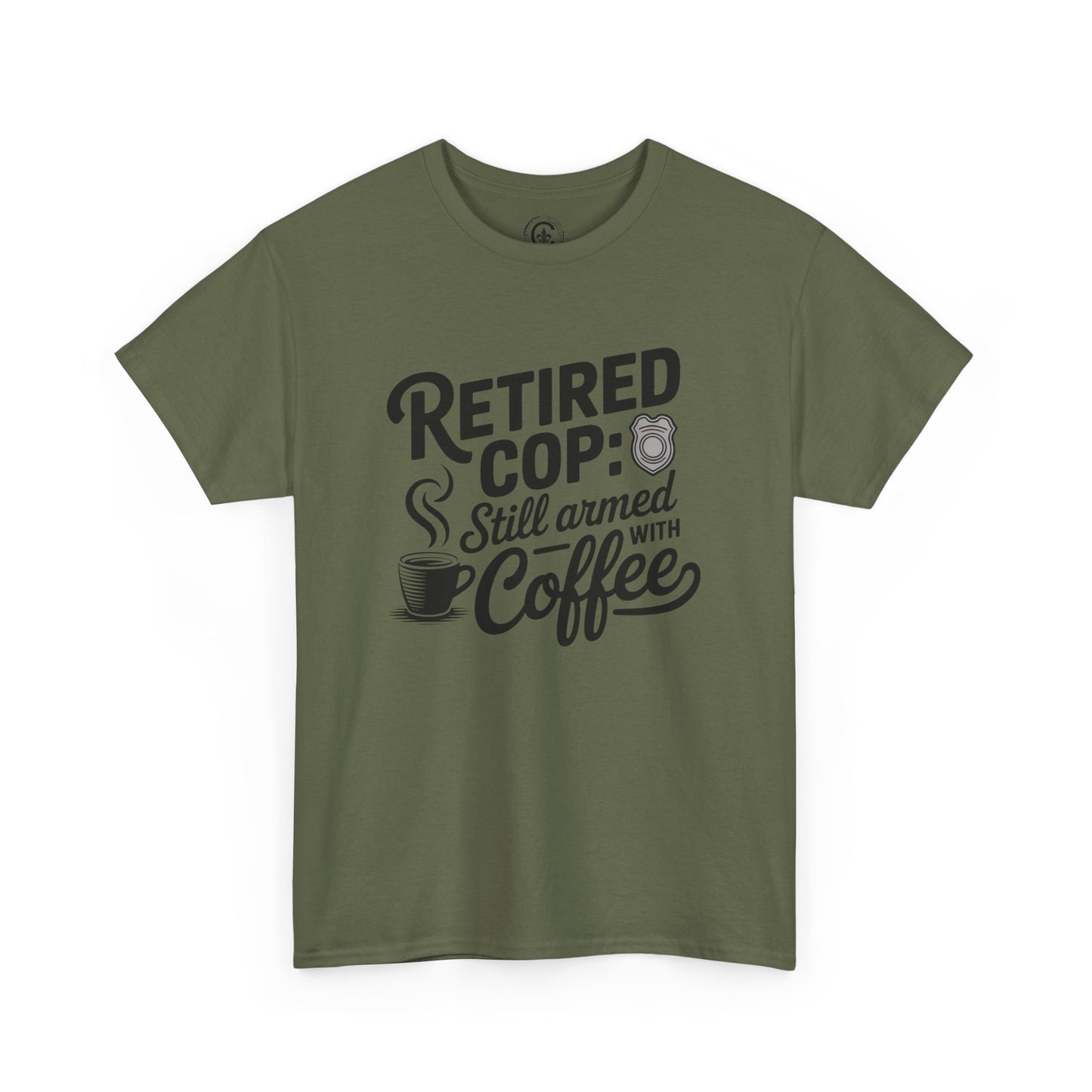 Retired Cop still armed with coffee Graphic Tee, T-Shirt, Unisex Humor Shirt, Gifts for Friends, Casual Wear, law enforcement