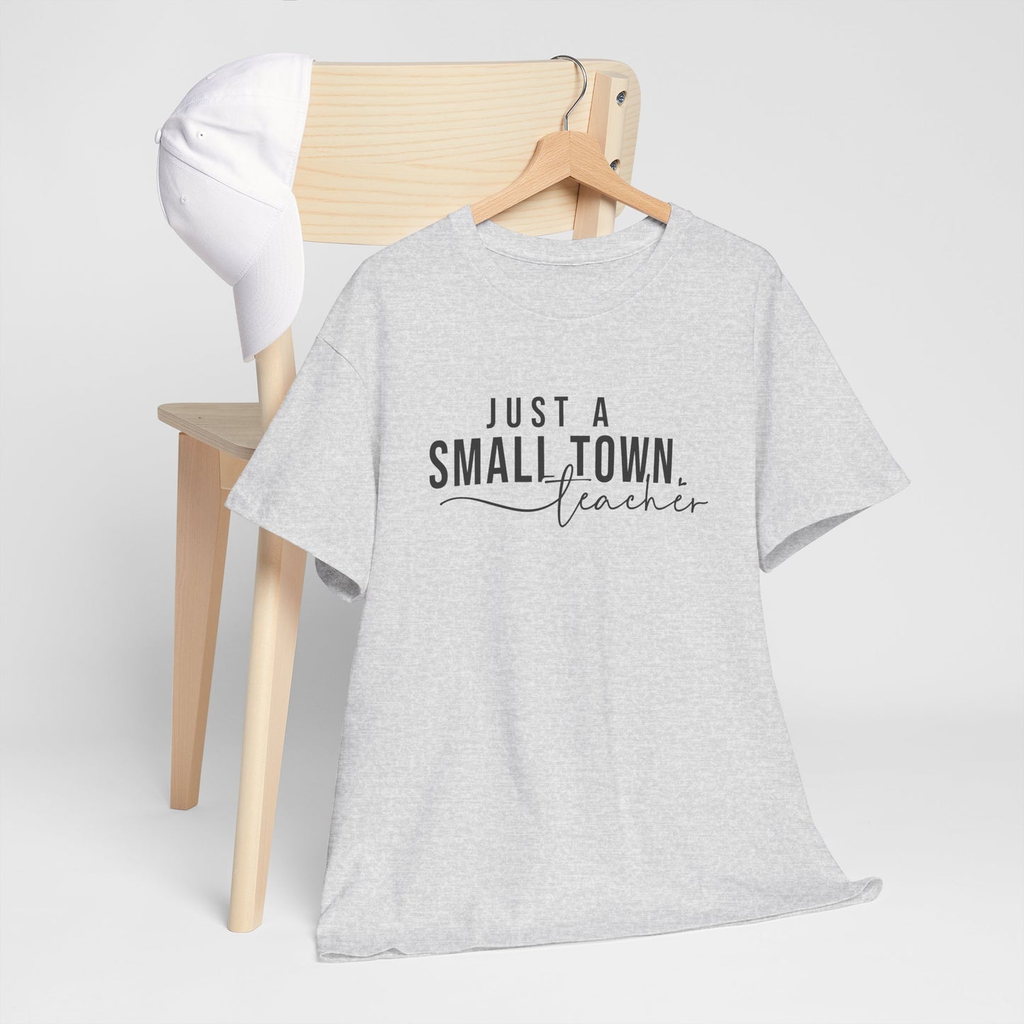 Just a Small Town Teacher Tee - Unisex Cotton T-Shirt, Teacher Gift, Graduation Gift, Casual Wear, Everyday Comfort