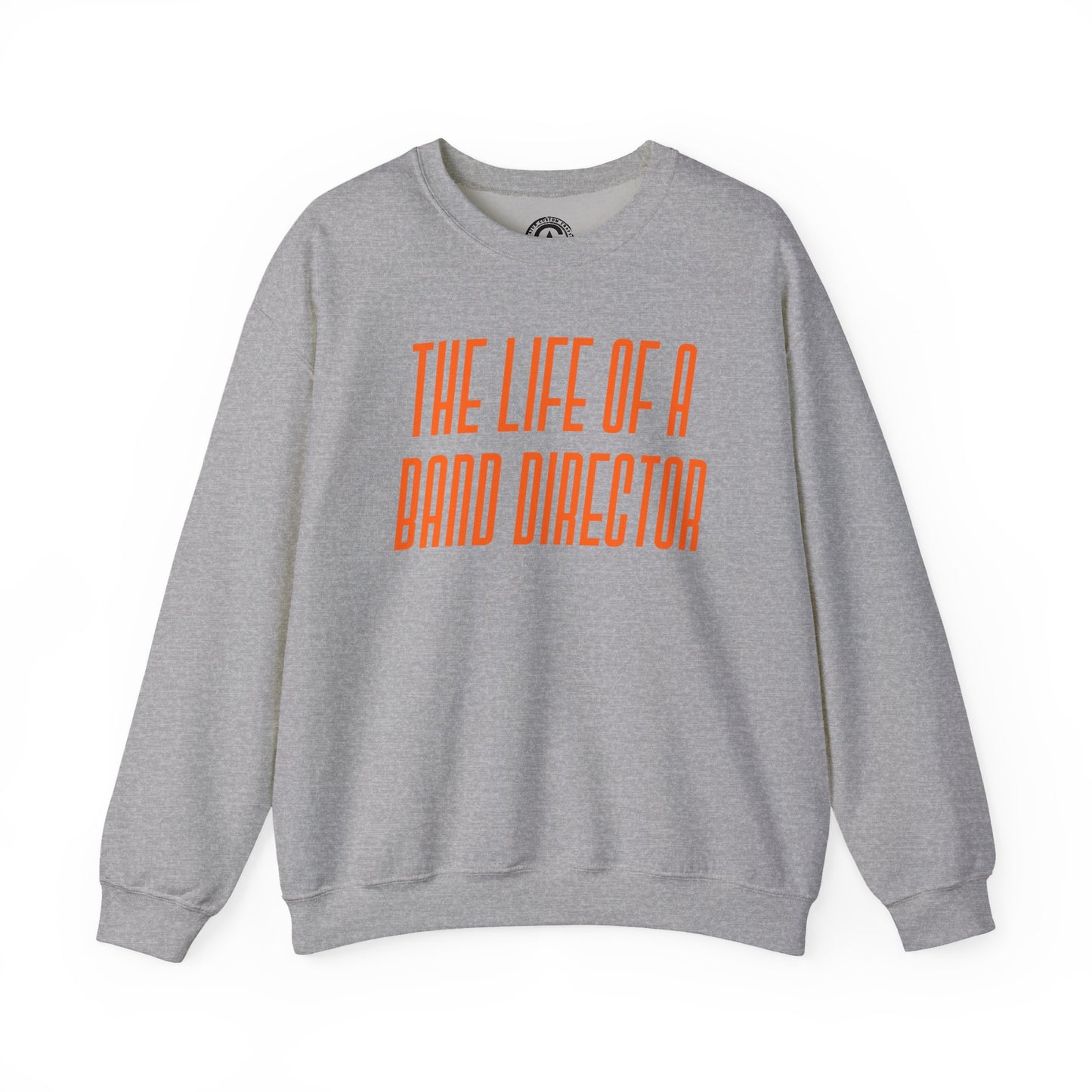 The life of a Band Director Sweatshirt, Perfect Gift for Music Teachers, Cozy Sweater for Band Members, Unisex Crewneck, Inspirational Apparel