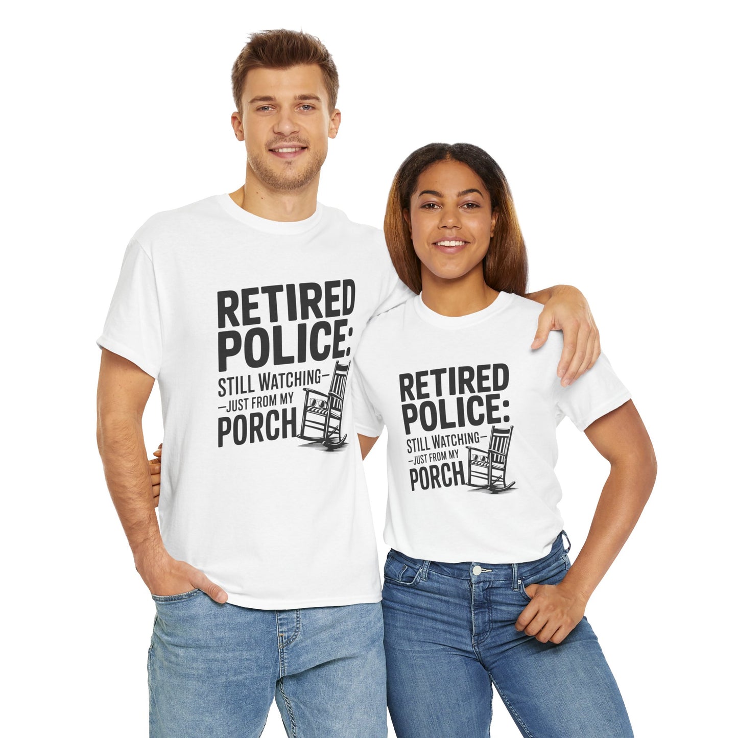 Retired Police, porch, Graphic Tee, T-Shirt, Unisex Humor Shirt, Gifts for Friends, Casual Wear, law enforcement