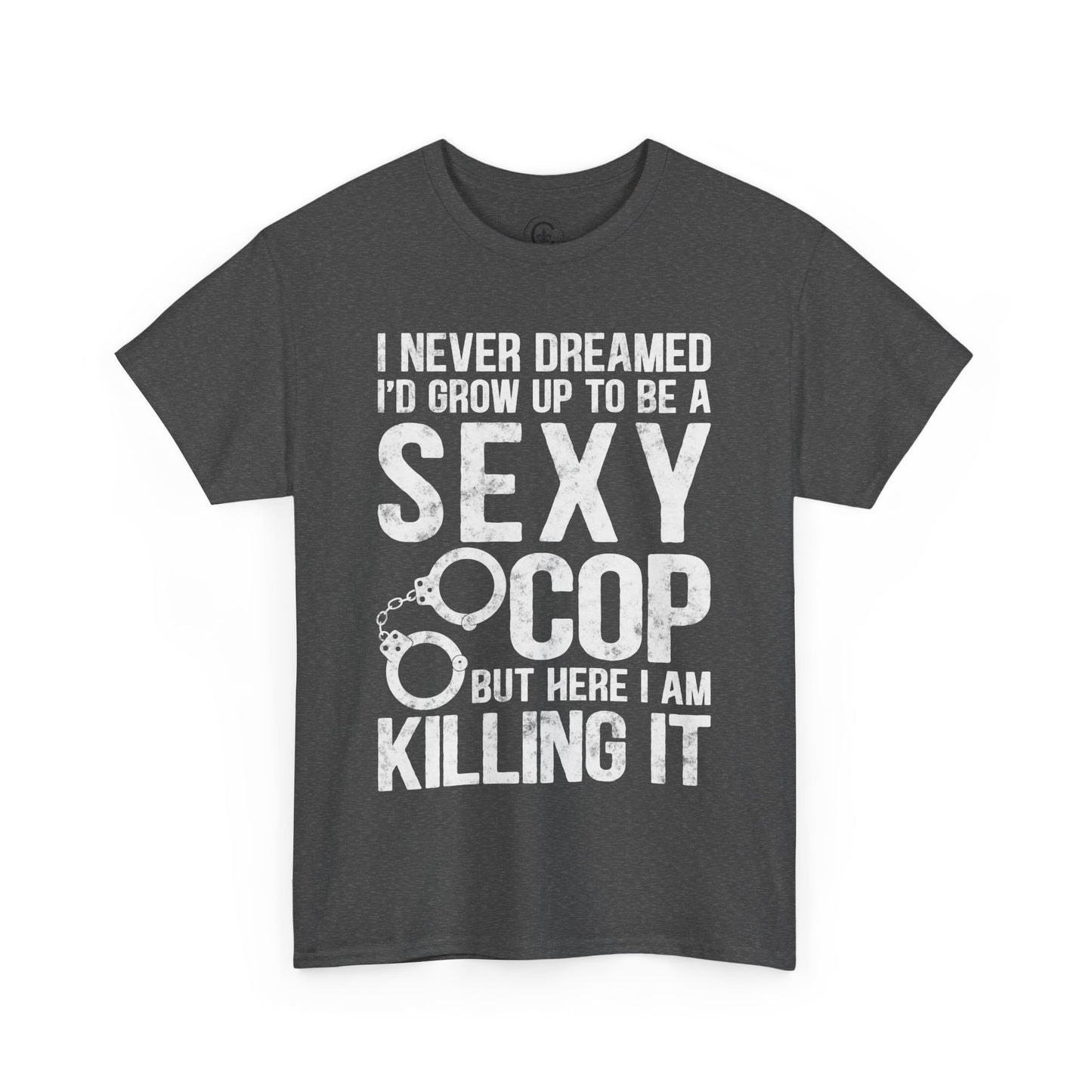 Sexy Cop Graphic Tee, T-Shirt, Unisex Humor Shirt, Gifts for Friends, Casual Wear, law enforcement