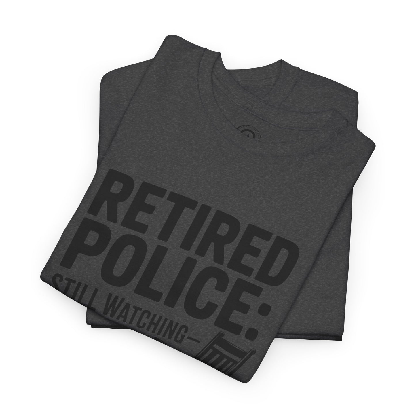 Retired Police, porch, Graphic Tee, T-Shirt, Unisex Humor Shirt, Gifts for Friends, Casual Wear, law enforcement