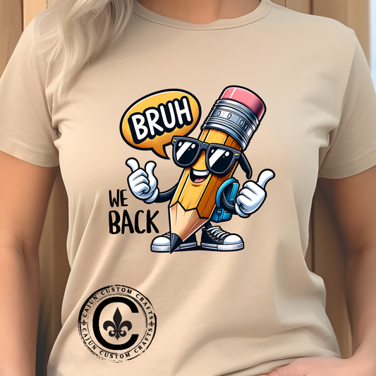 Bruh We Back to school, cool, pencil, sunglasses, tshirt, teacher