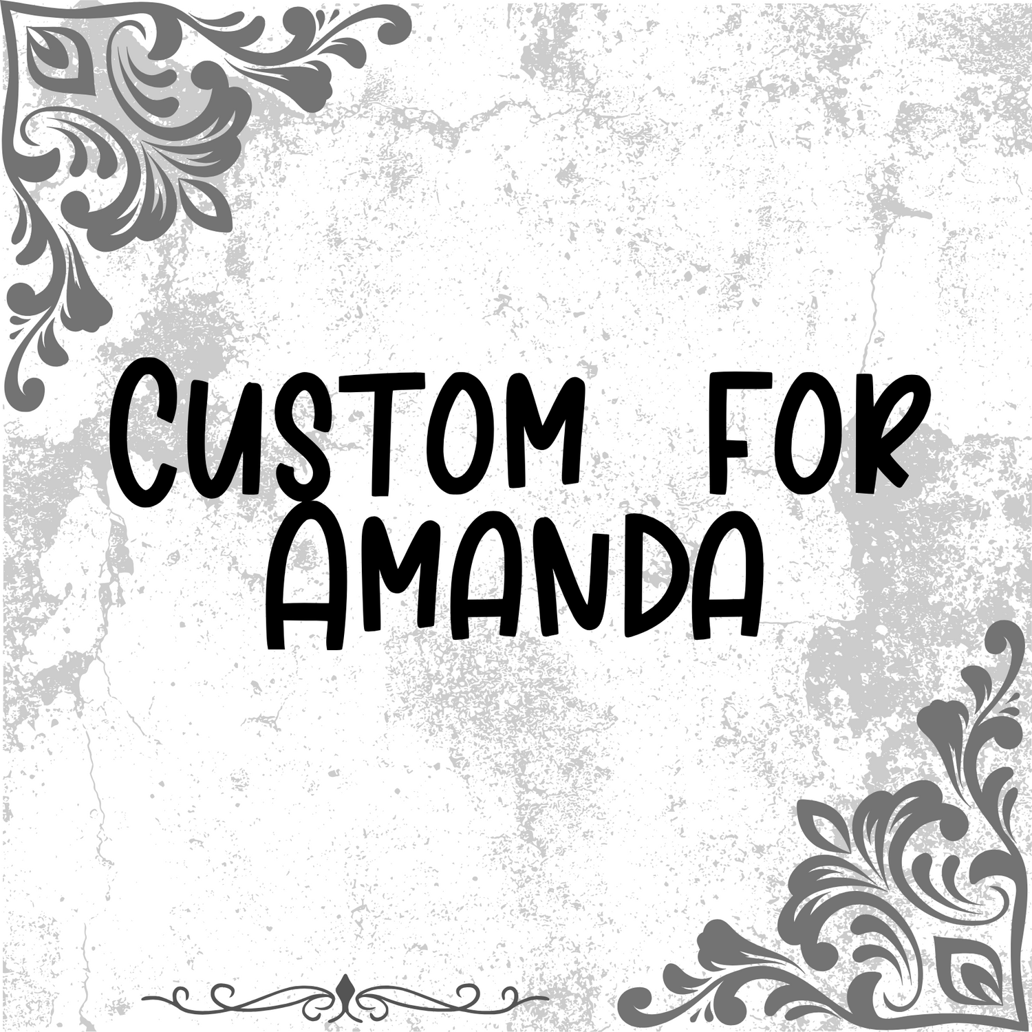 Custom for Amanda